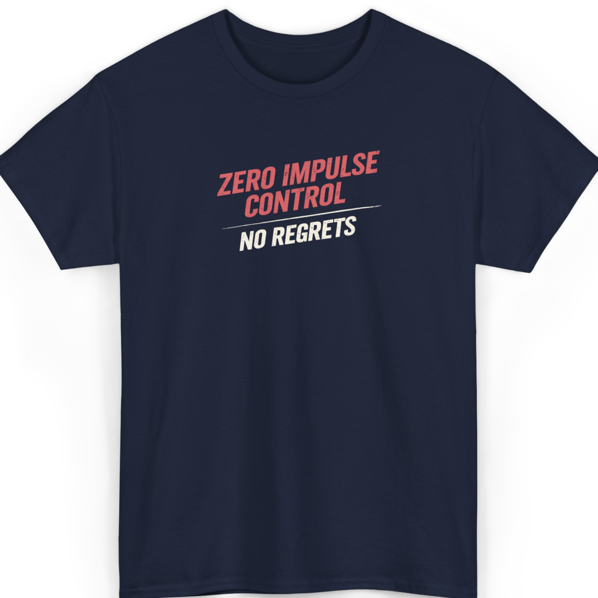 Zero Impulse Control No Regrets T-Shirt