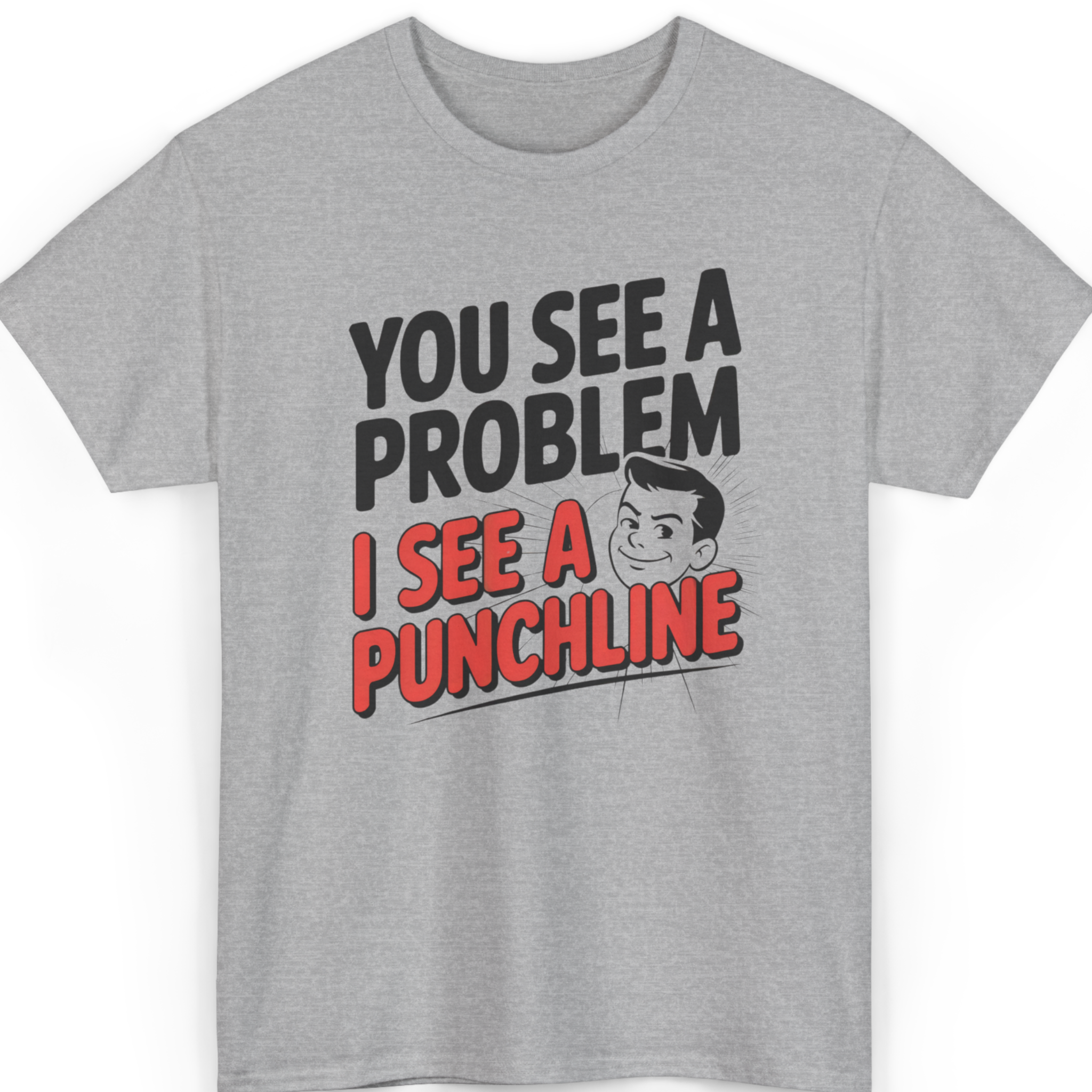 You See a Problem I See a Punchline T-Shirt