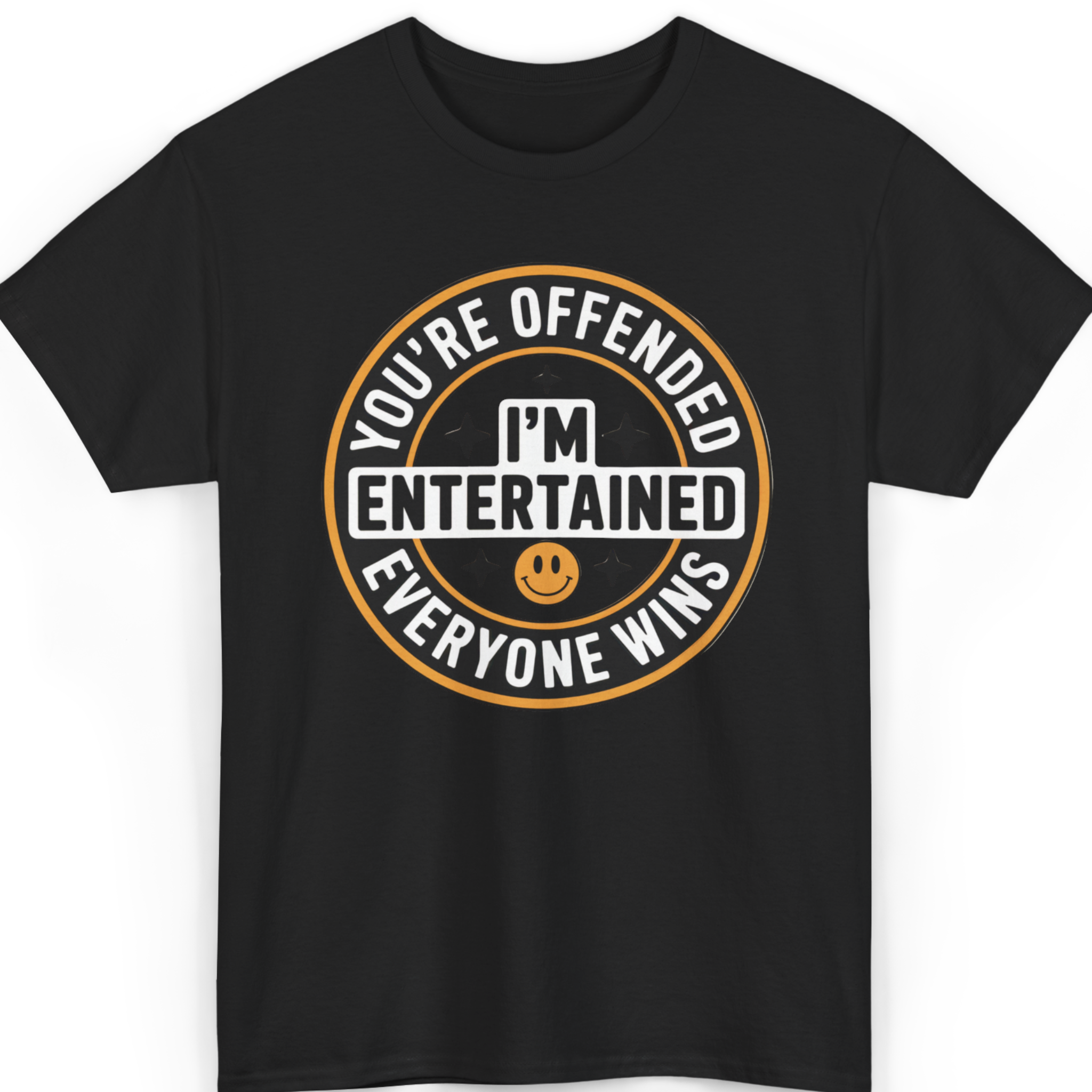 You’re Offended I’m Entertained T-Shirt