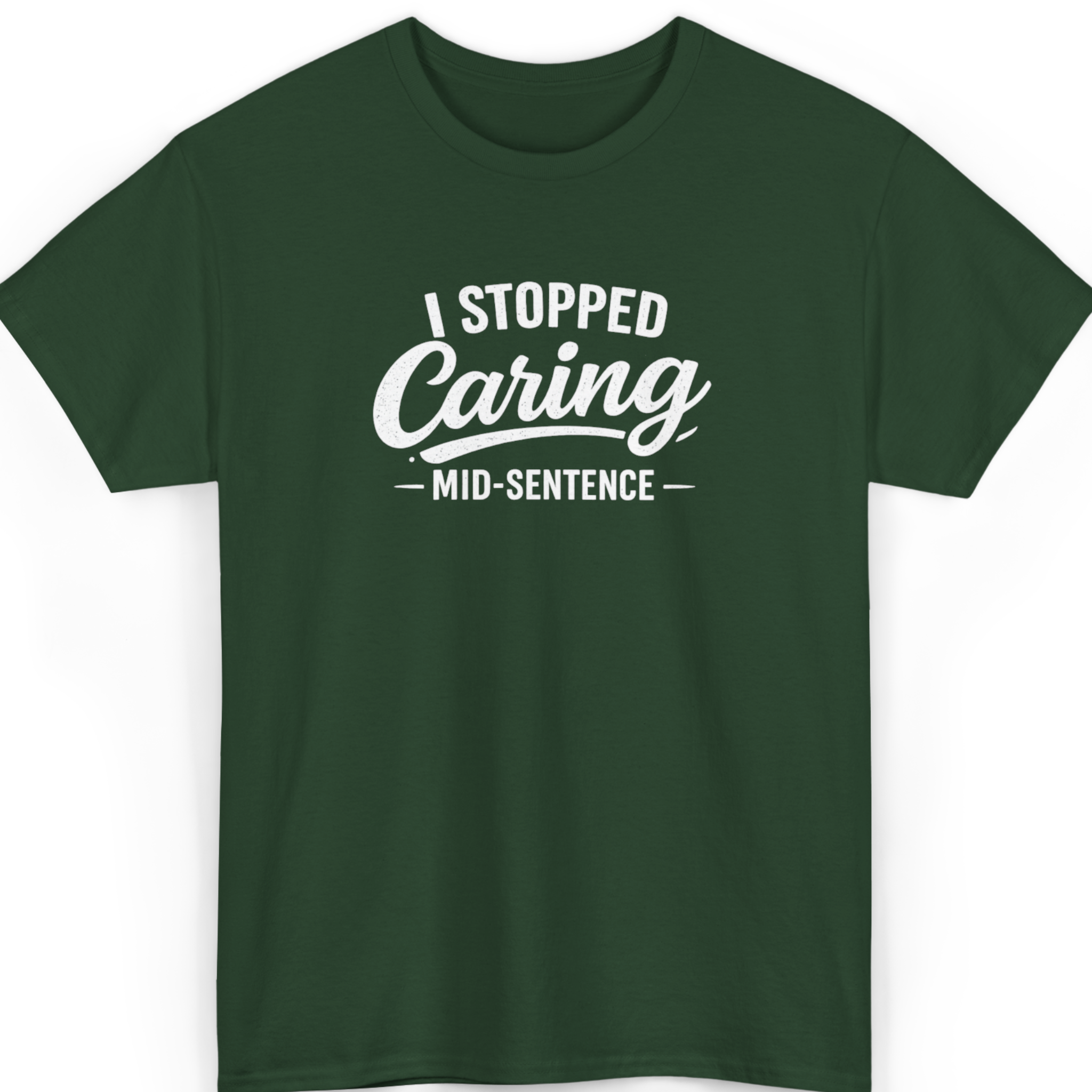 I Stopped Caring Mid-Sentence T-Shirt