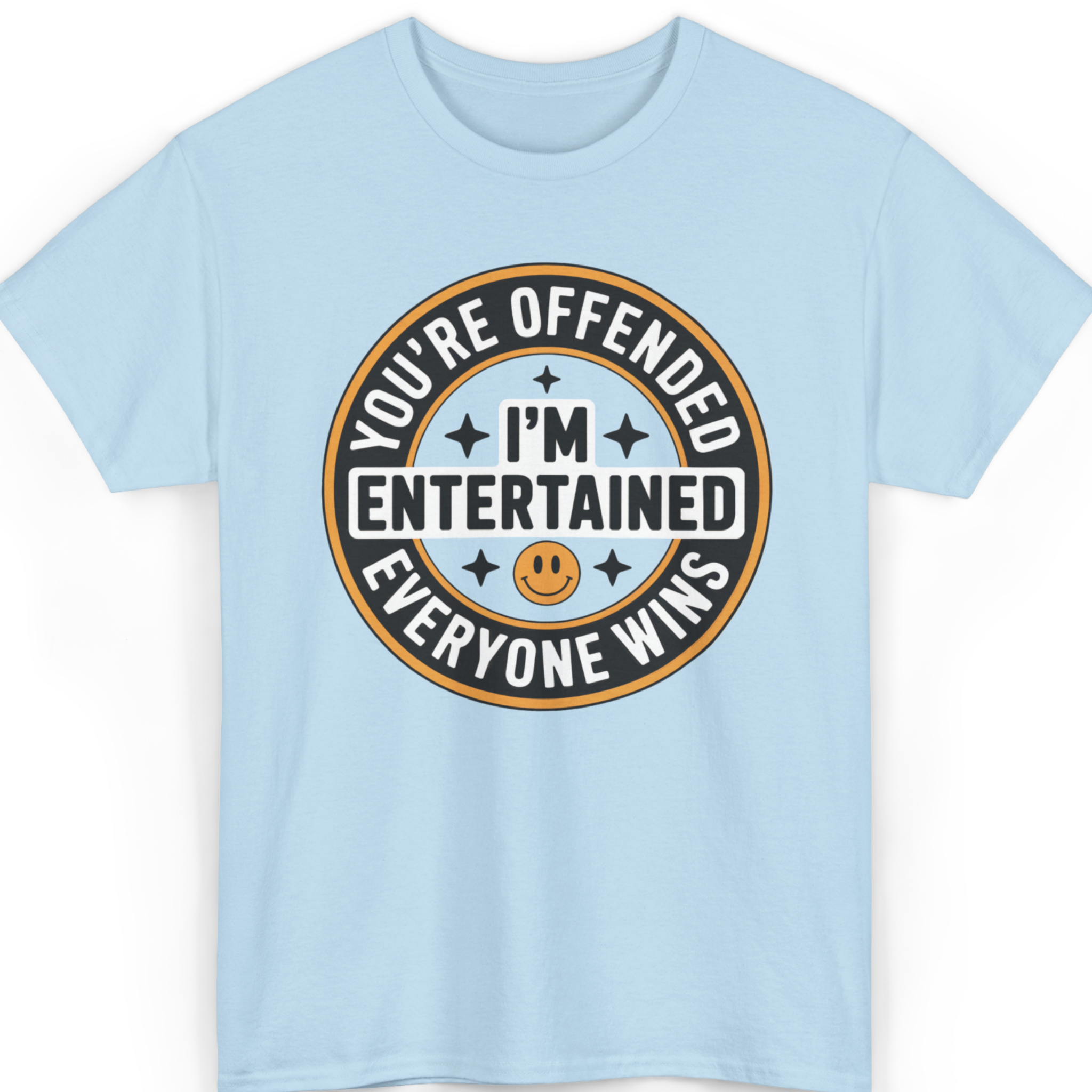 You’re Offended I’m Entertained T-Shirt