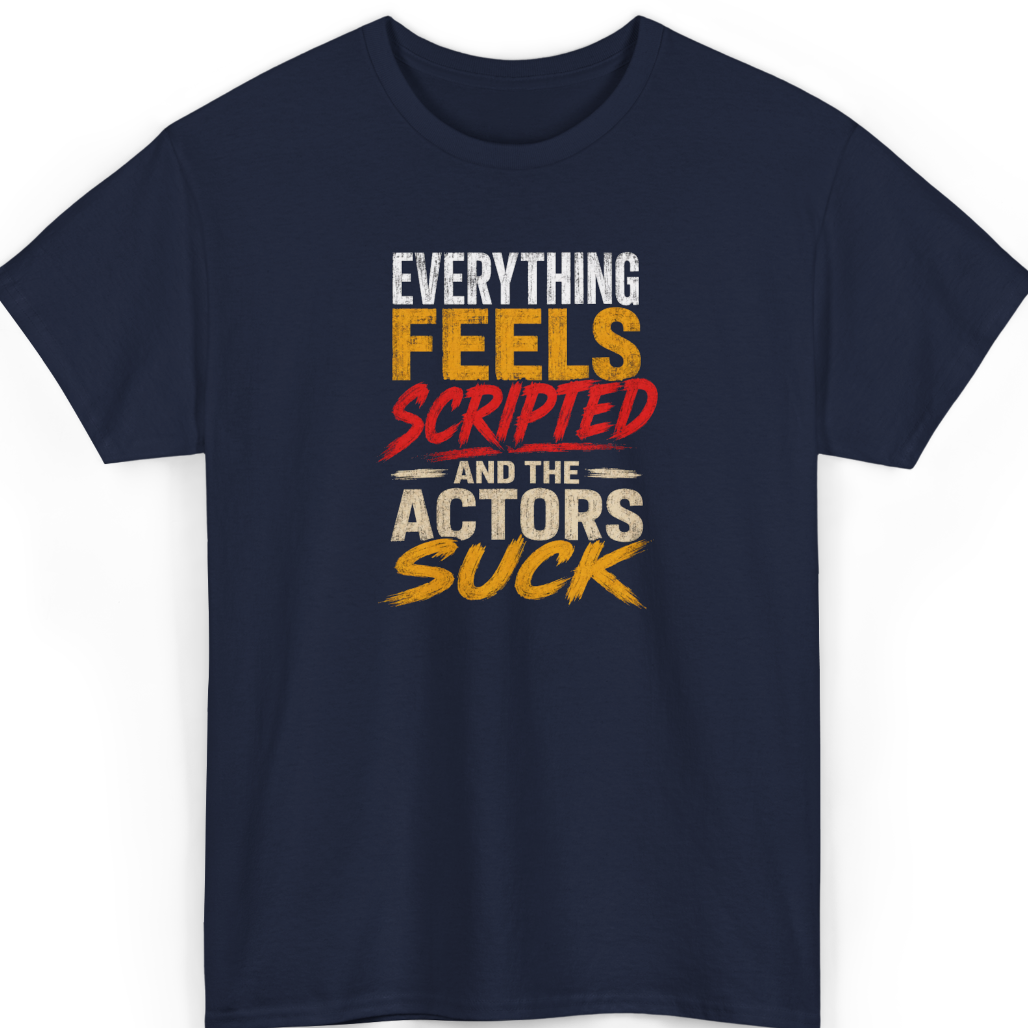 Mayhem Haus Everything Feels Scripted And The Actors Suck T-Shirt in navy blue