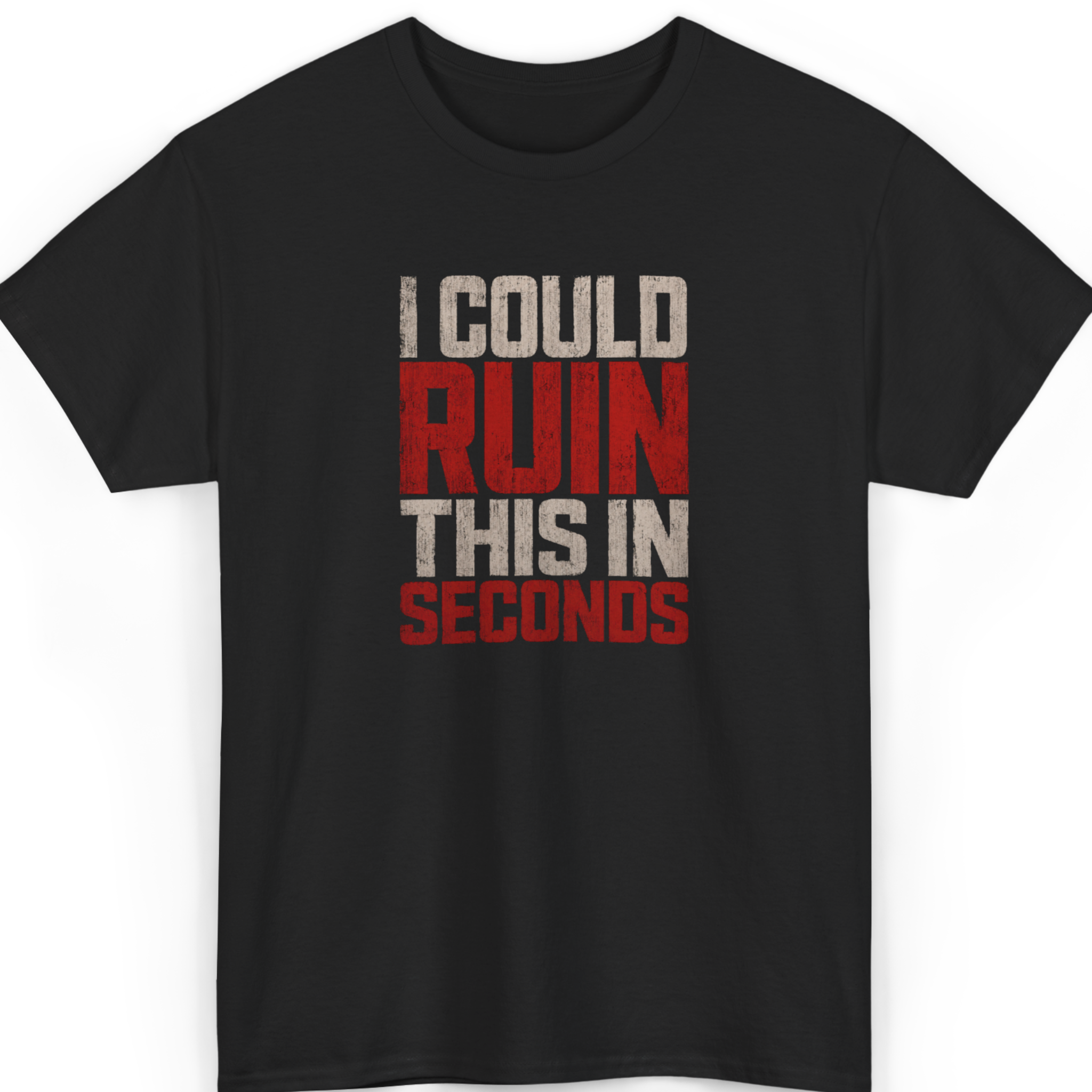 Mayhem Haus I Could Ruin This In Seconds Shirt in black with distressed white and red text