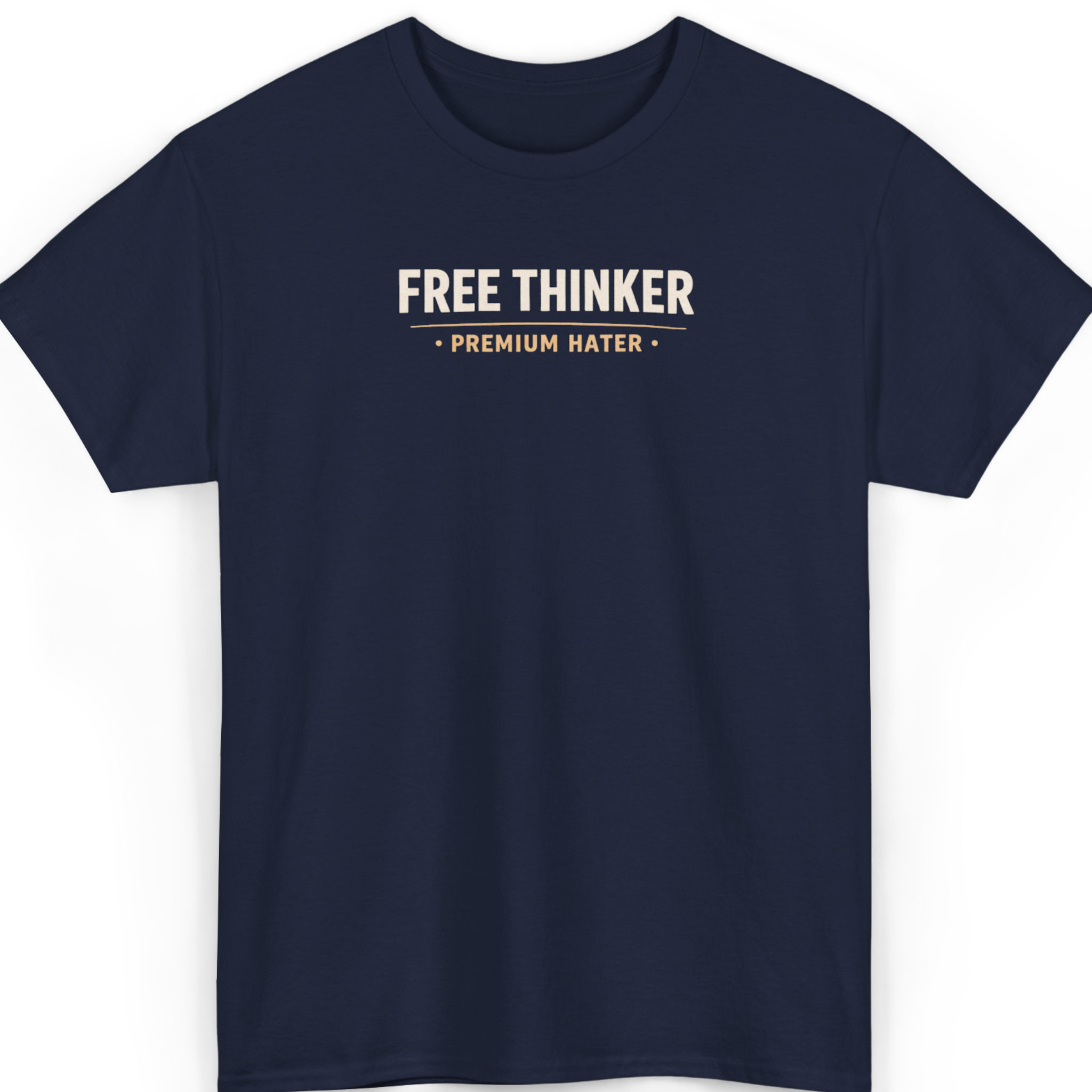 Free Thinker. Premium Hater. T-Shirt