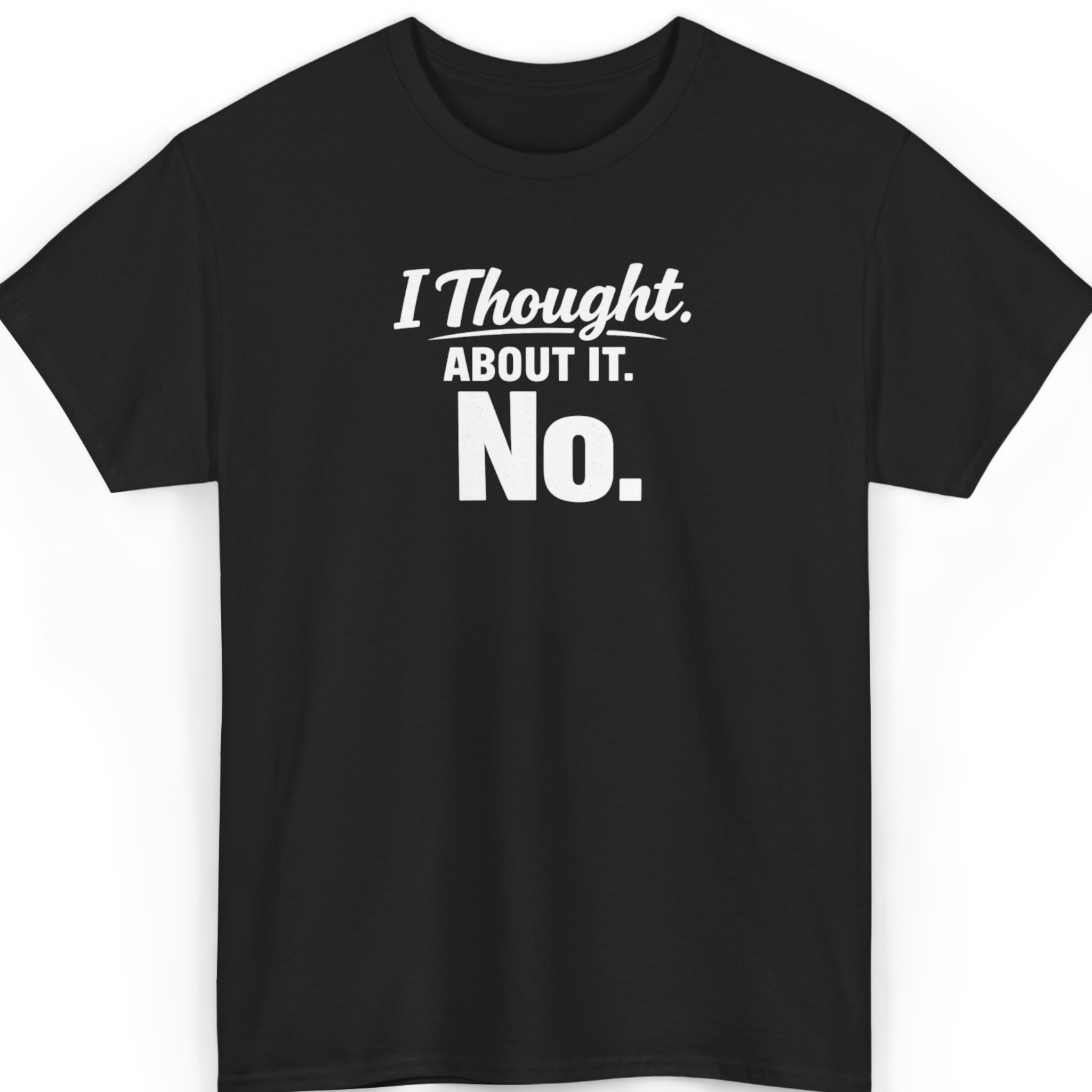 Mayhem Haus I Thought About It. No. T-Shirt in black with white text
