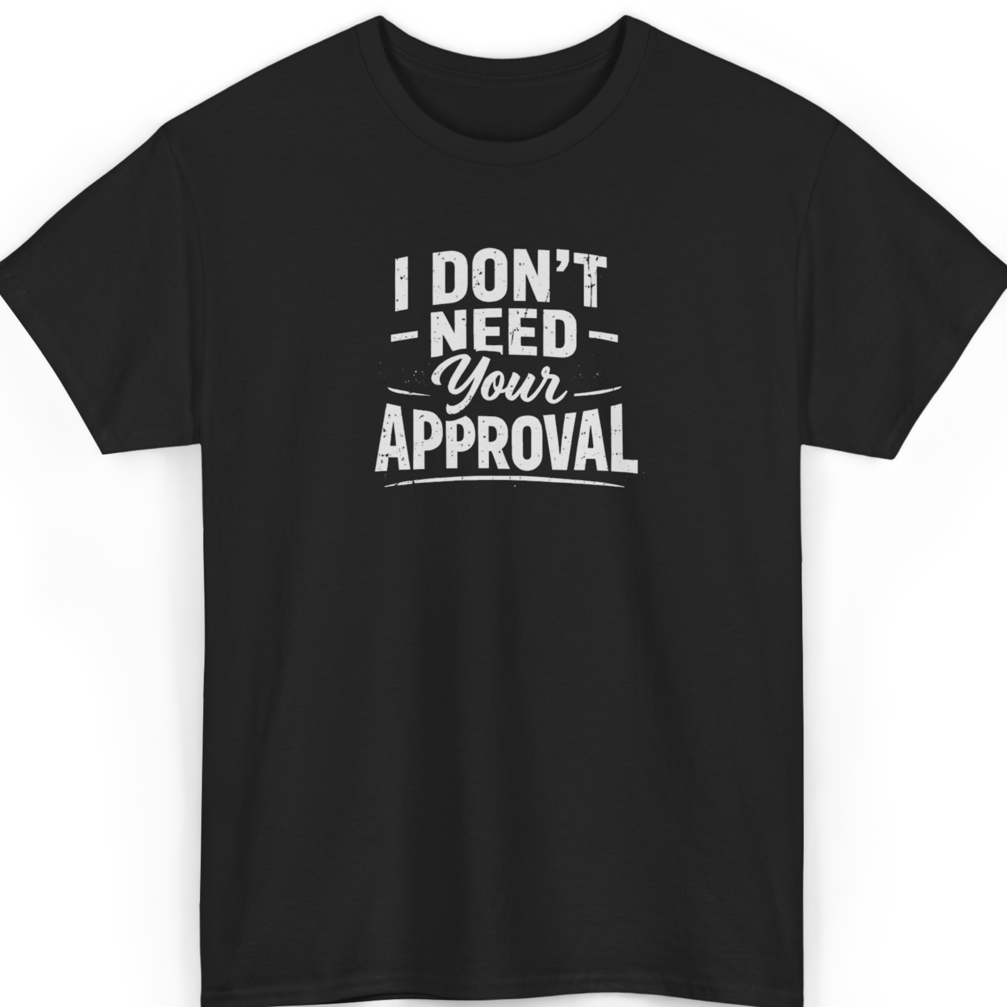 Mayhem Haus I Don't Need Your Approval T-Shirt in black with white distressed text