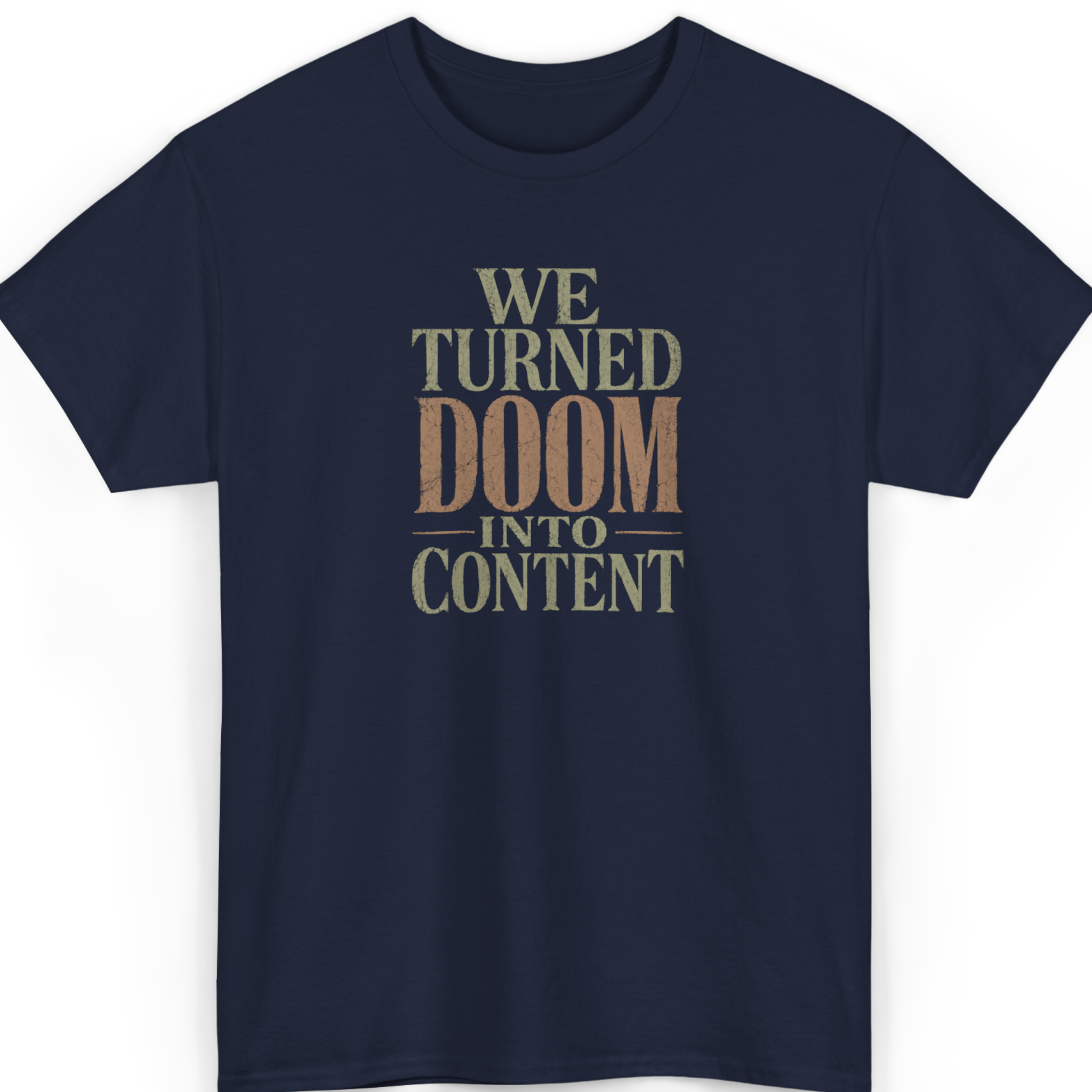 Navy blue t-shirt with 'We turned doom into content' text on a white background