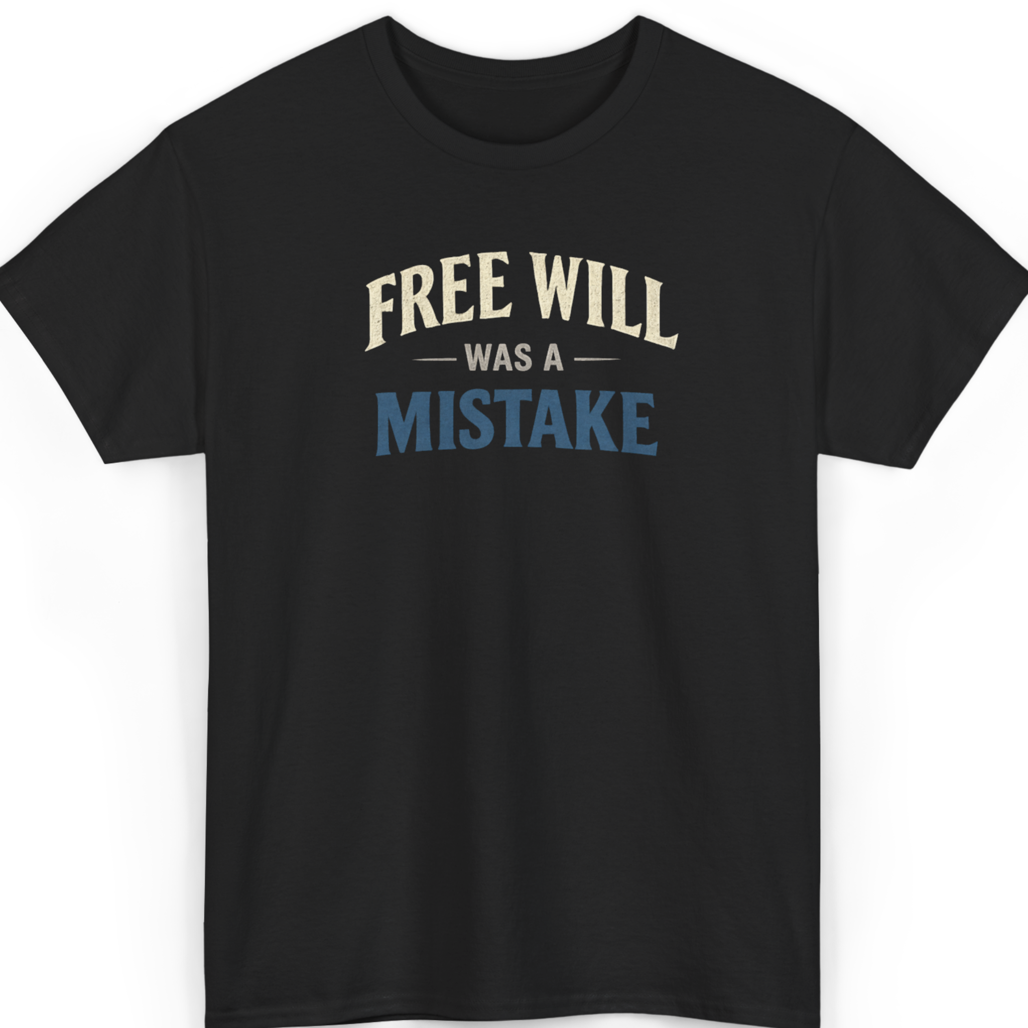 Mayhem Haus Free Will Was a Mistake T-Shirt in black with cream and blue text
