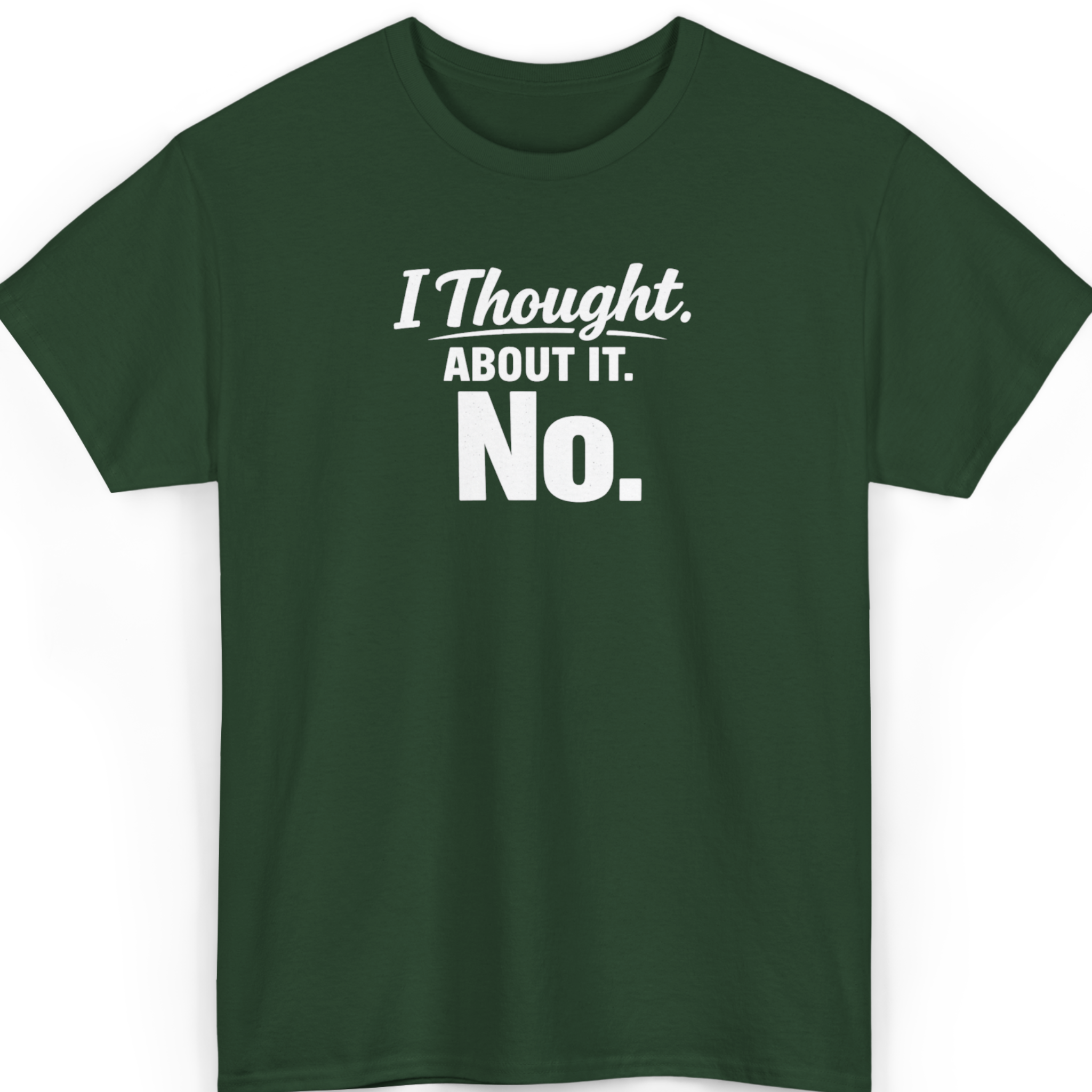 Mayhem Haus I Thought About It. No. T-Shirt in dark green with white text