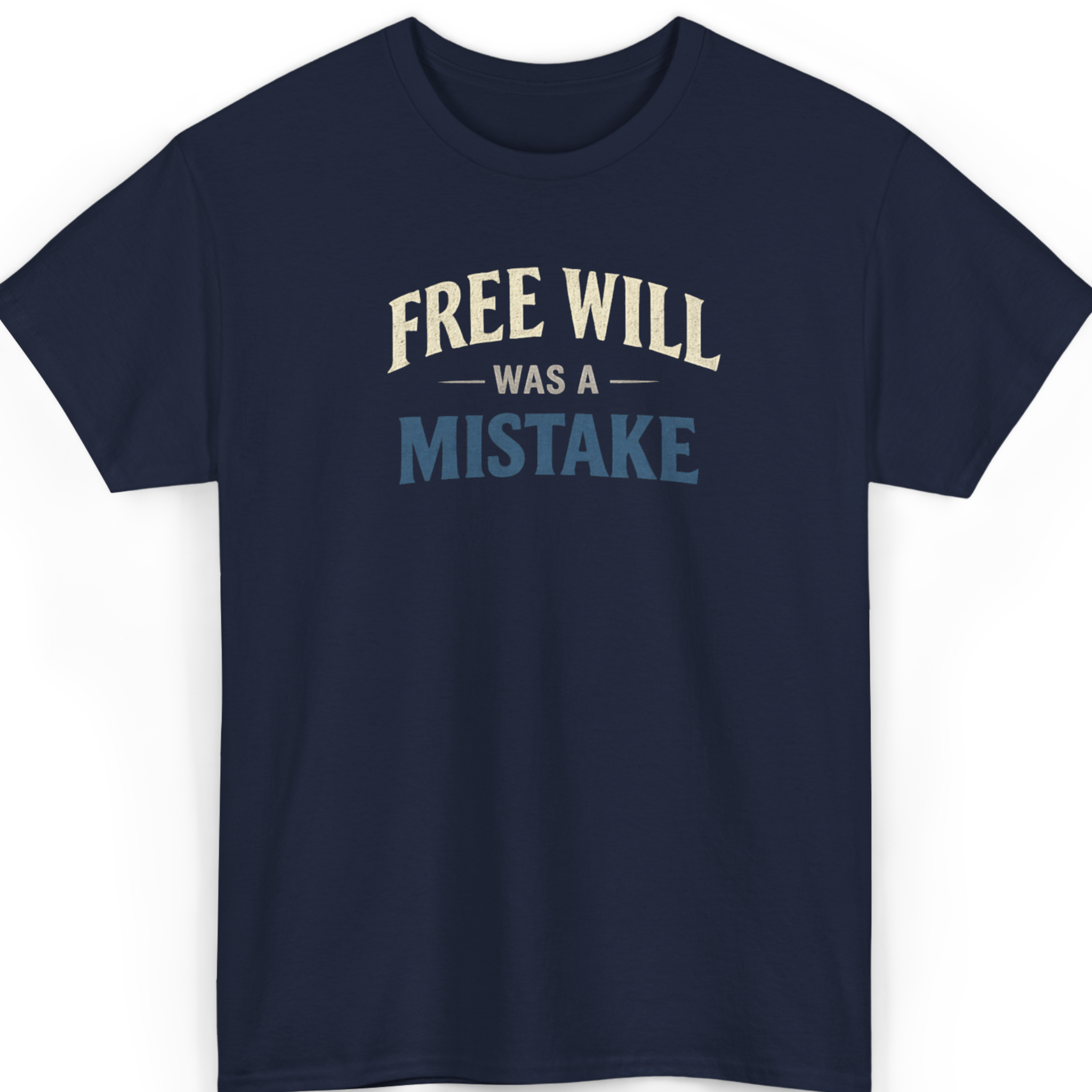 Mayhem Haus Free Will Was a Mistake T-Shirt in navy blue with cream and blue text