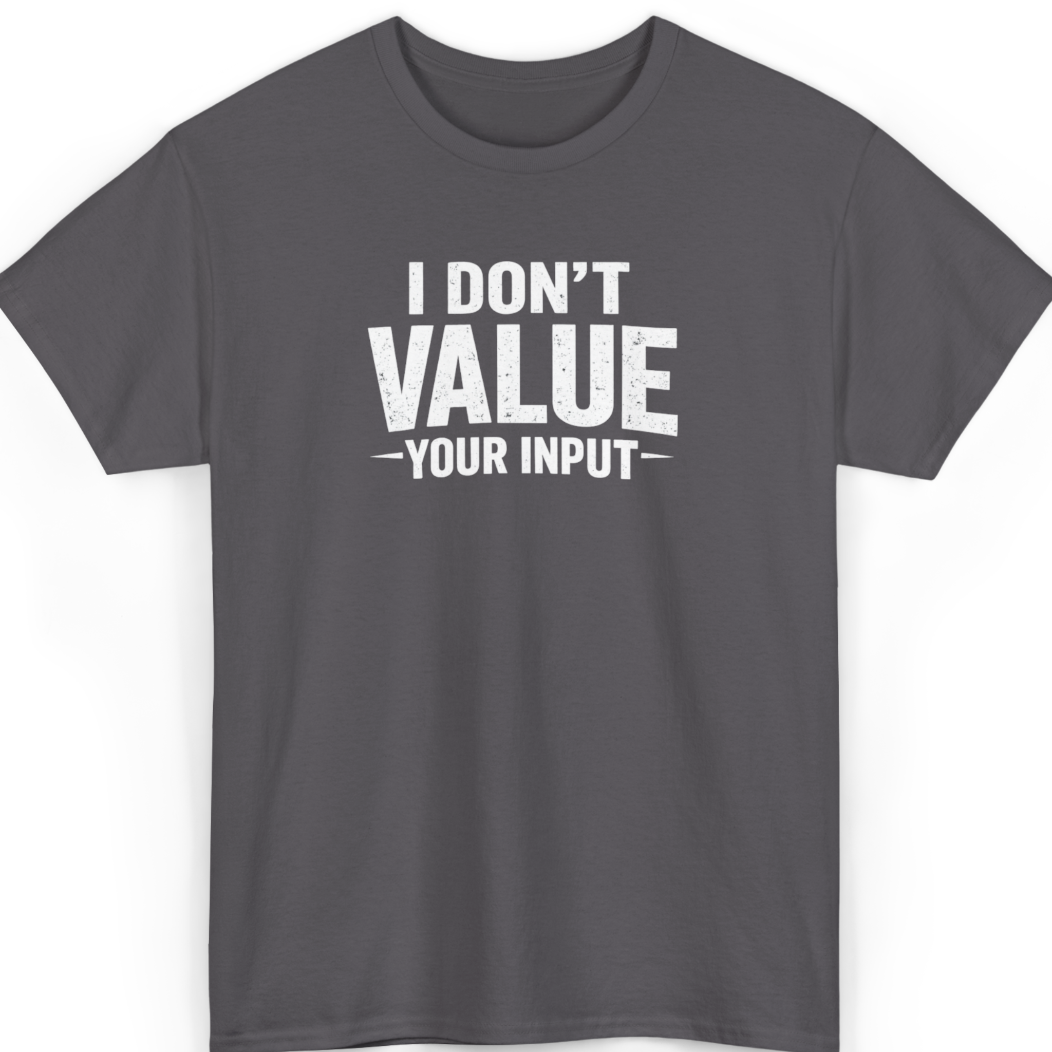 Mayhem Haus I Don't Value Your Input T-Shirt in dark grey with white distressed text