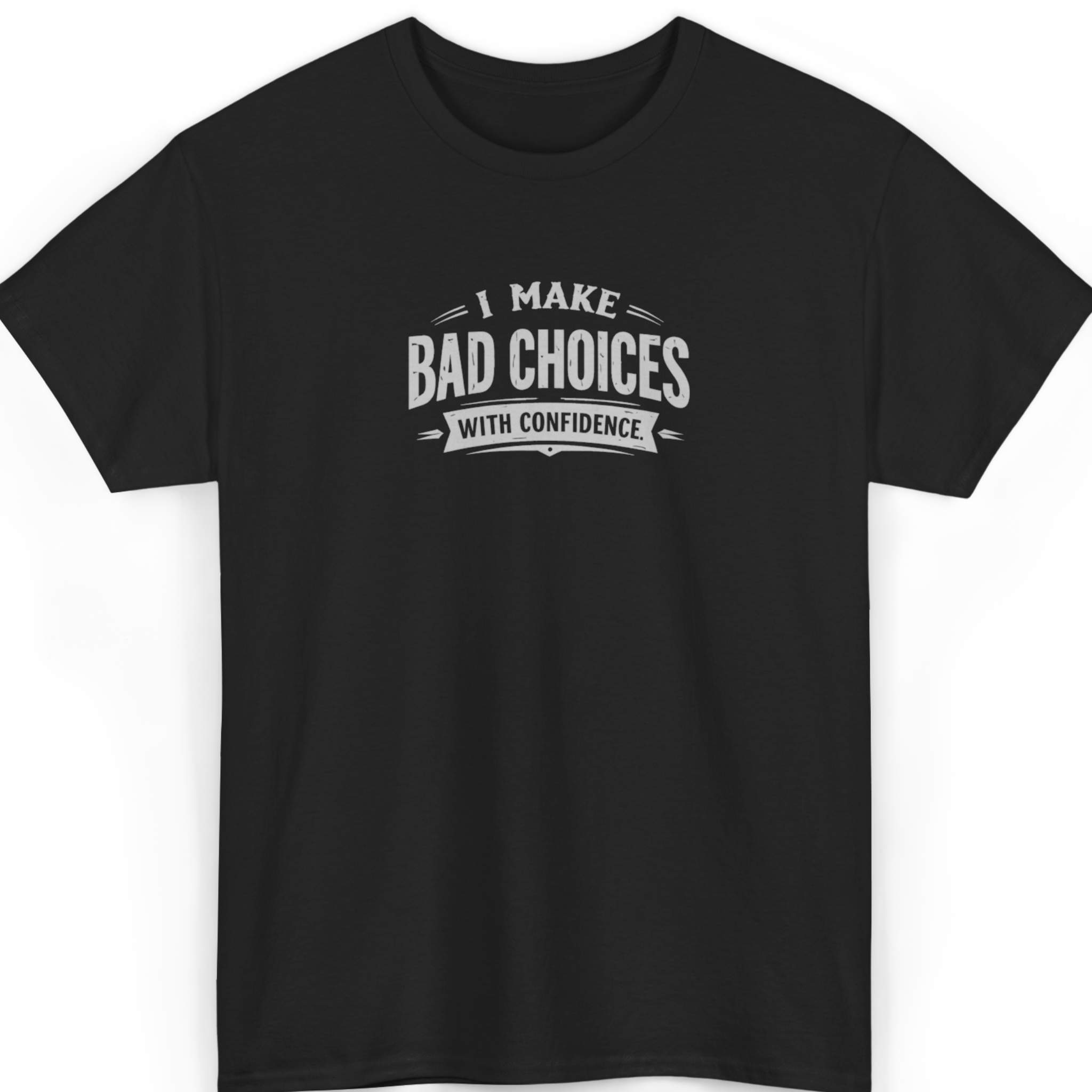 Mayhem Haus I Make Bad Choices With Confidence T-Shirt in black with white text