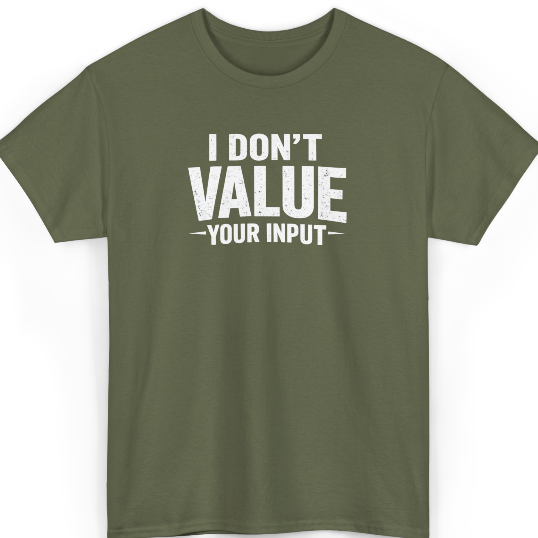 Mayhem Haus I Don't Value Your Input T-Shirt in olive green with distressed white text