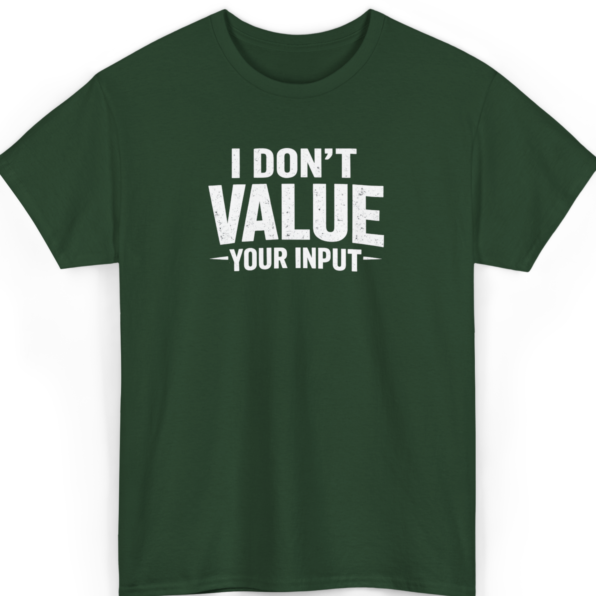 Mayhem Haus I Don't Value Your Input T-Shirt in dark green with white distressed text