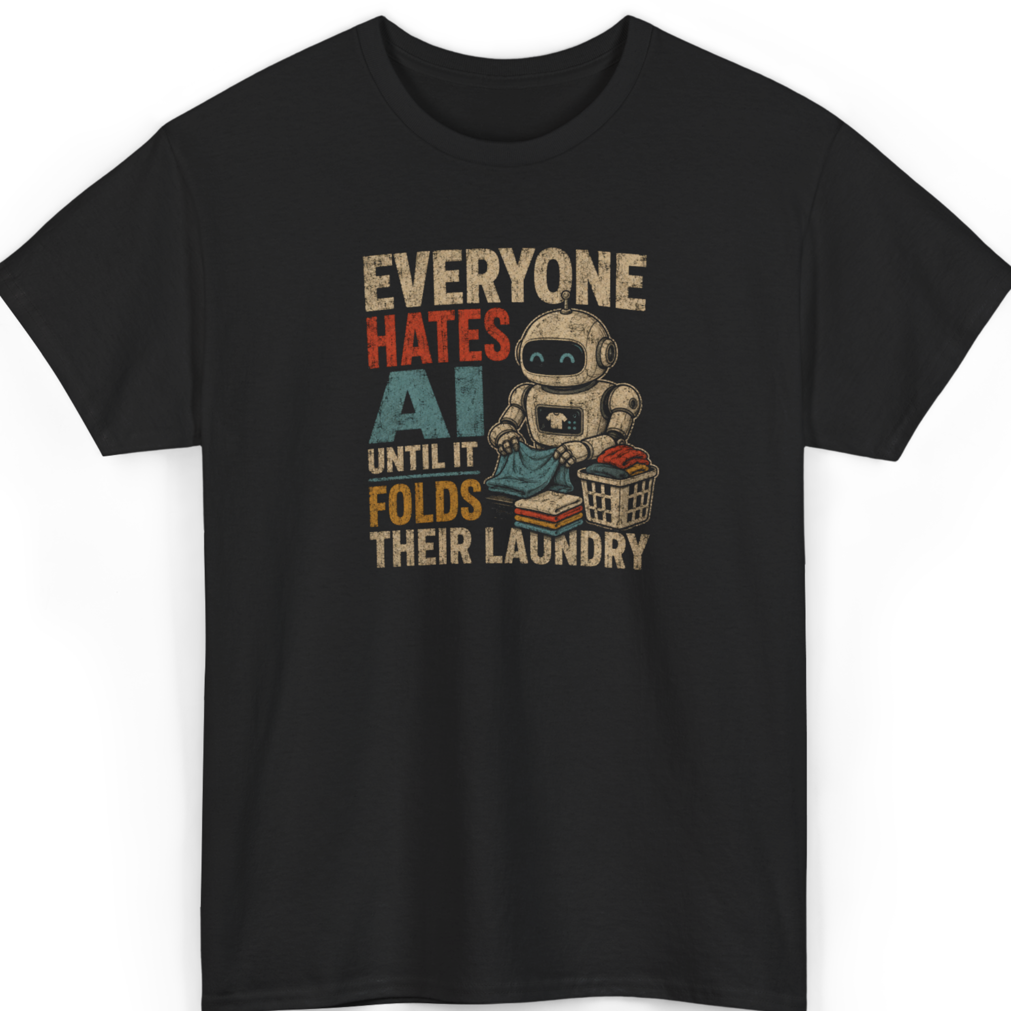 Everyone Hates AI Until It Folds Their Laundry T-Shirt