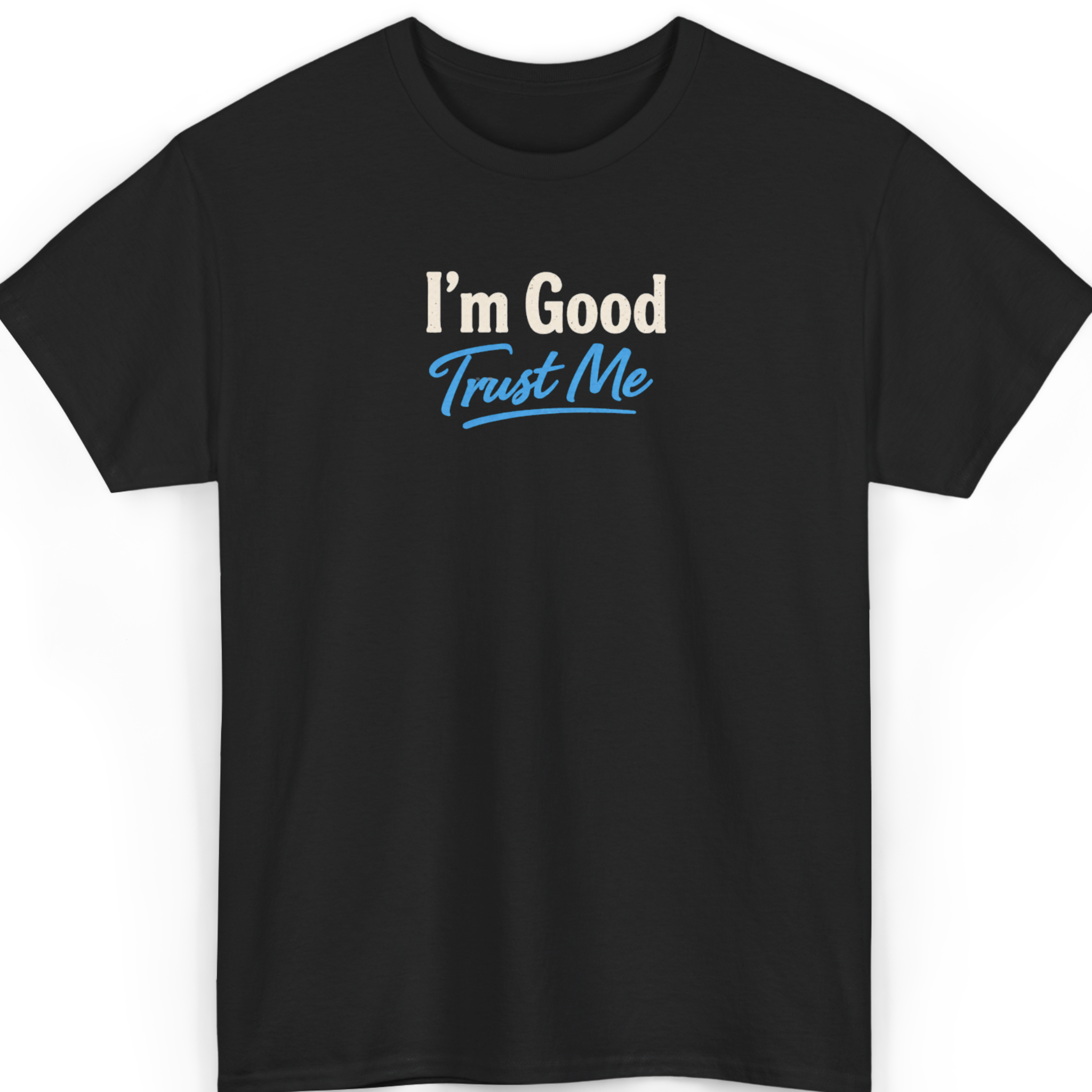 Mayhem Haus I'm Good Trust Me T-Shirt in black with white and blue text
