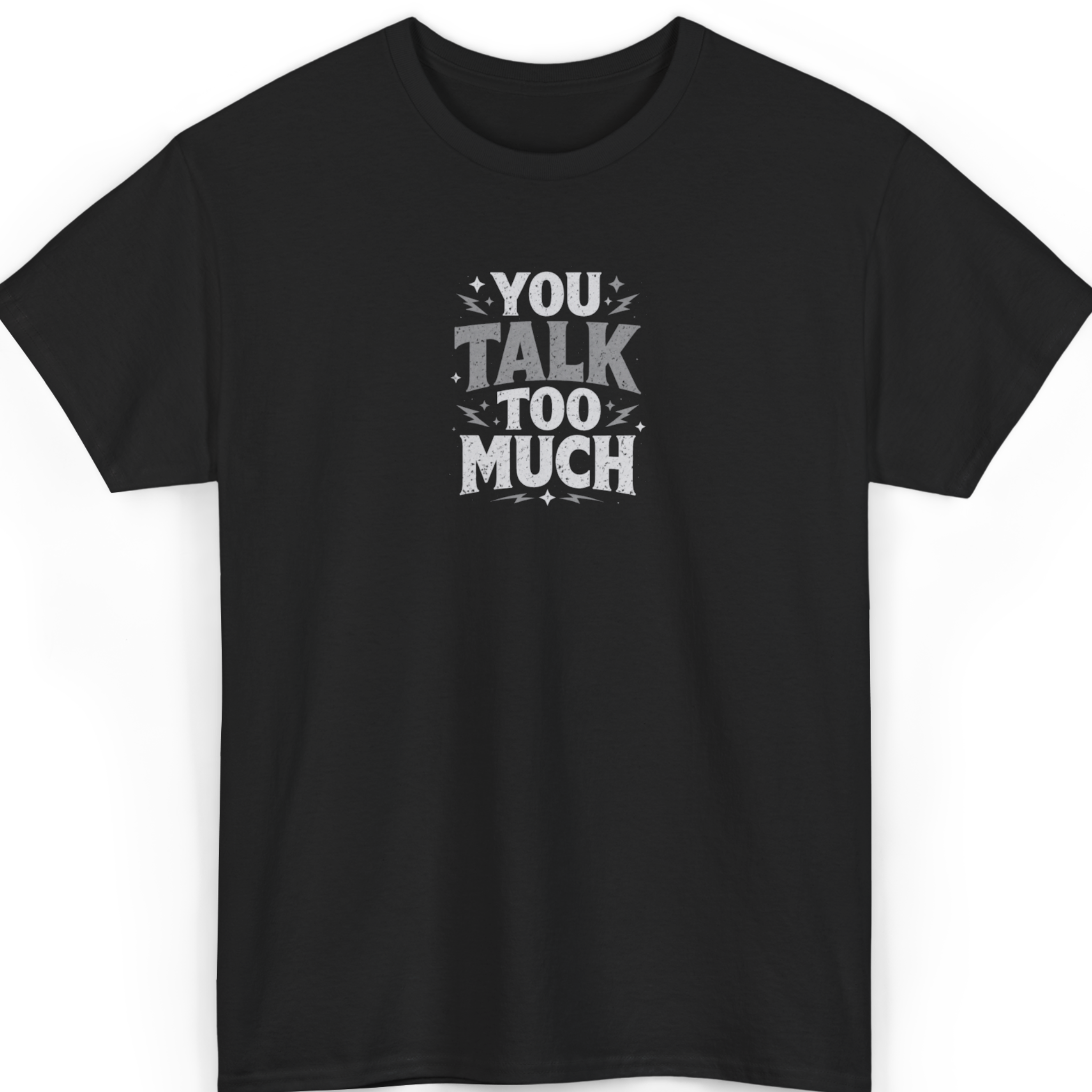 You Talk Too Much T-Shirt