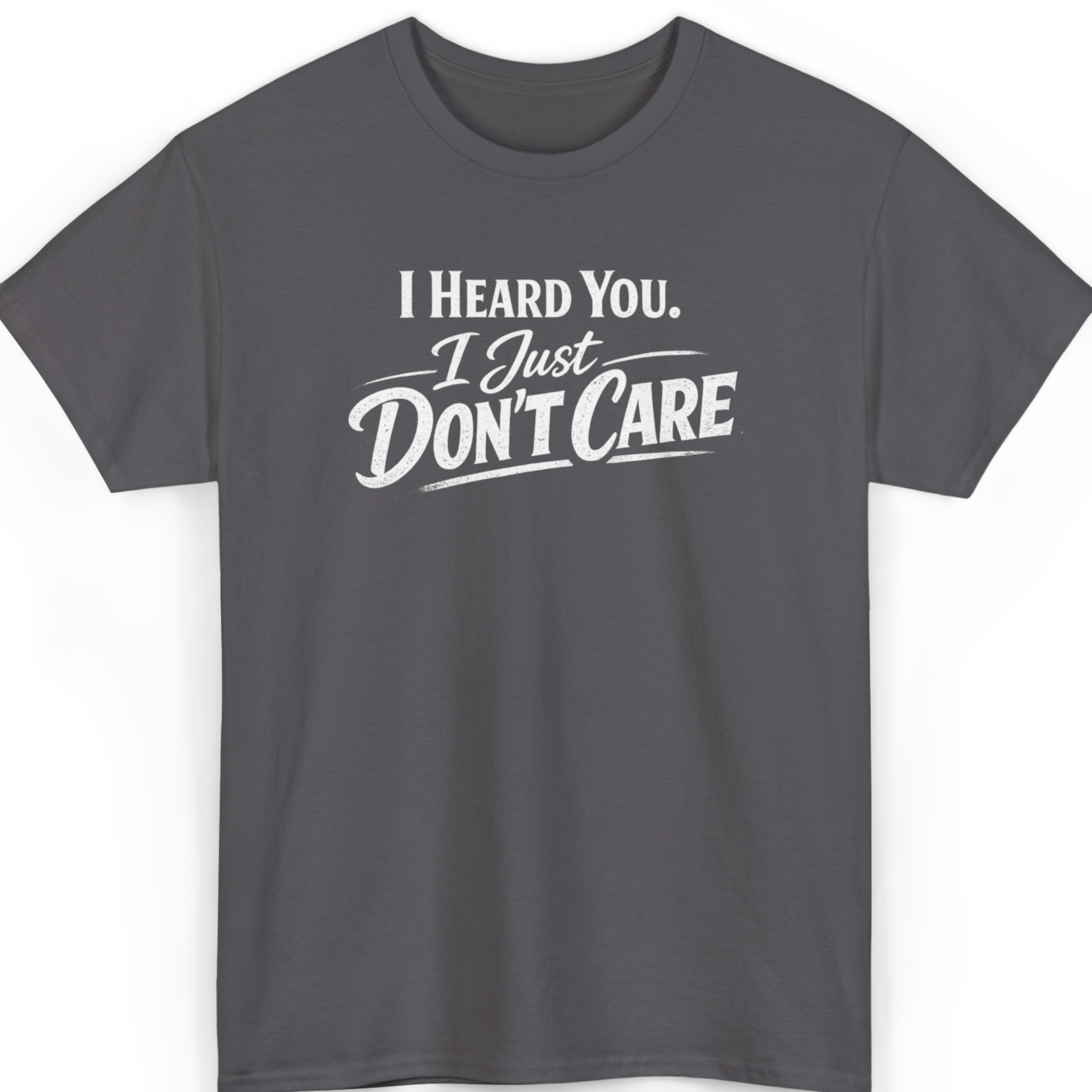 Mayhem Haus I Heard You I Just Don’t Care T-Shirt in dark grey with white text