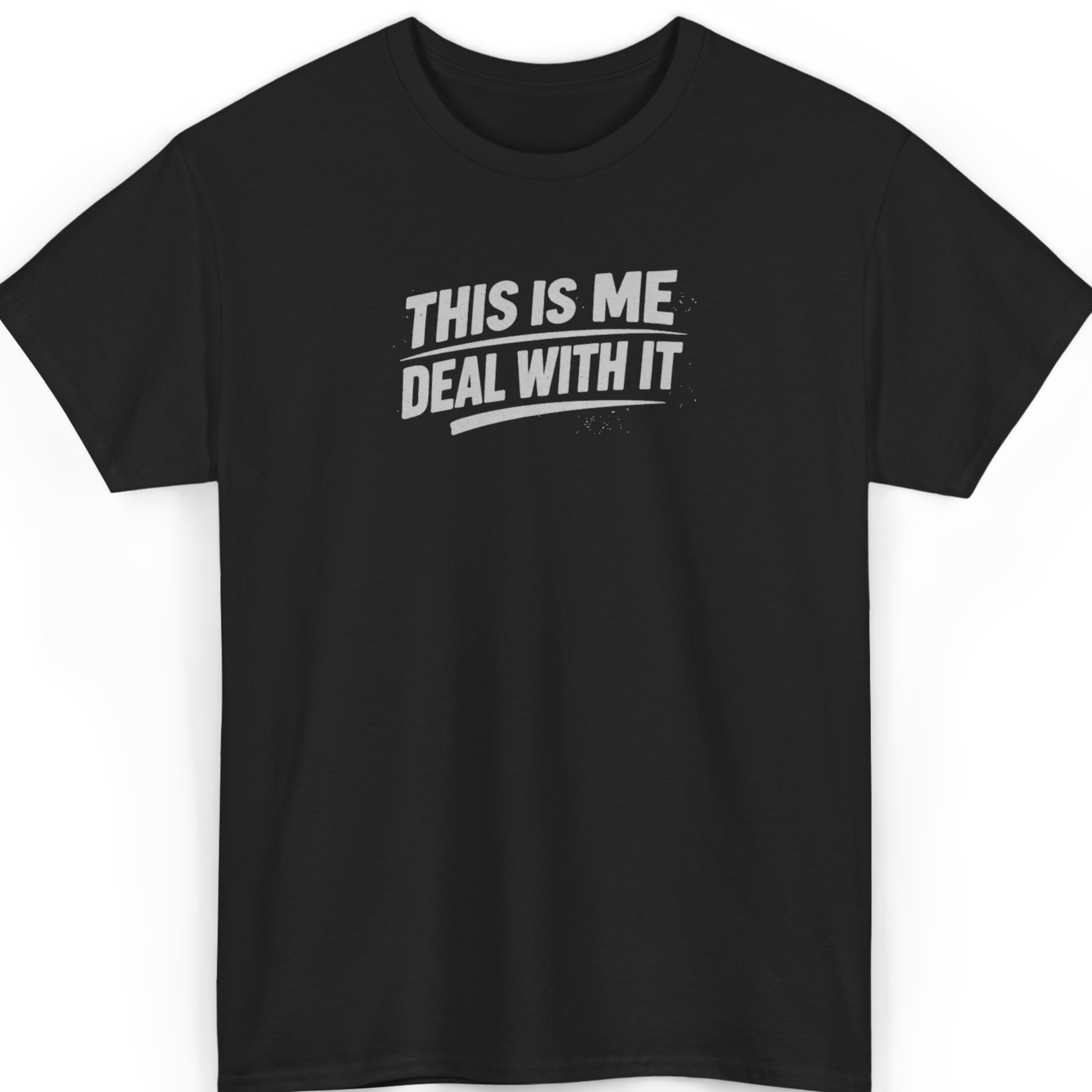 This Is Me. Deal With It. T-Shirt