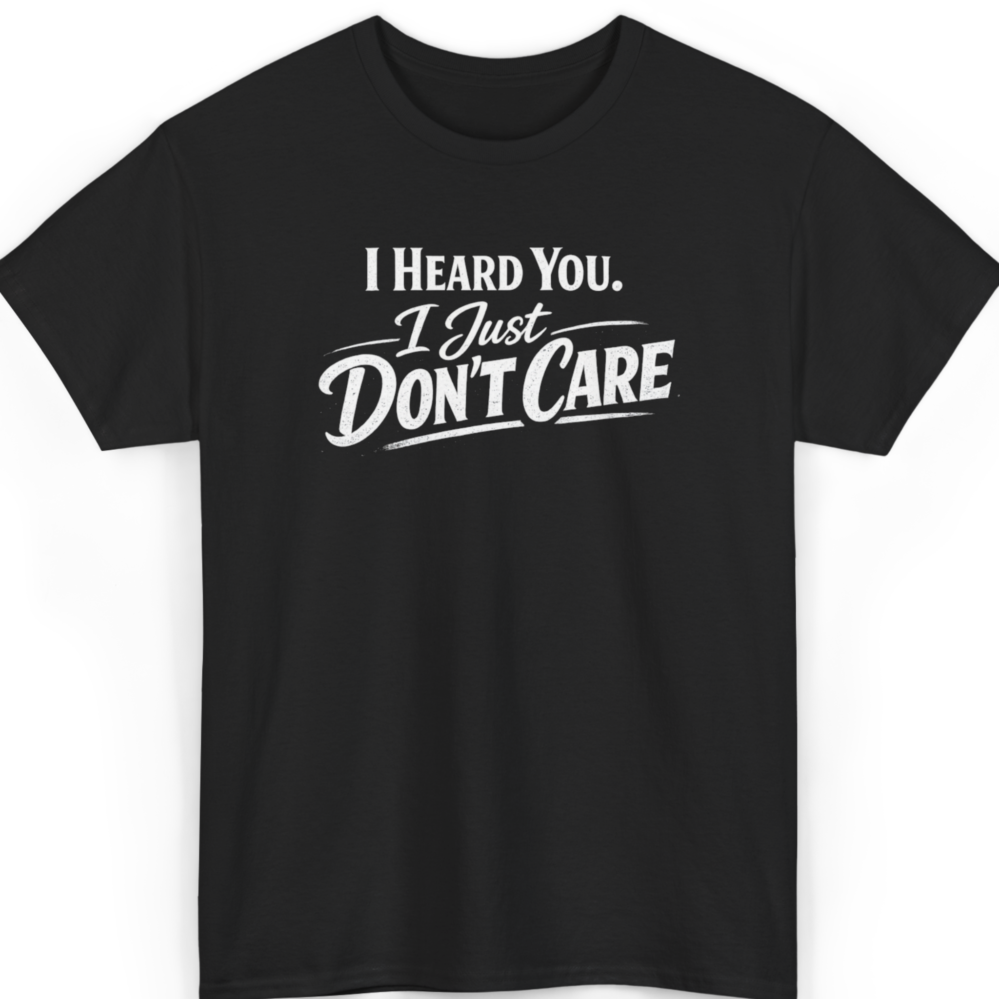 Mayhem Haus I Heard You I Just Don’t Care T-Shirt in black with white text