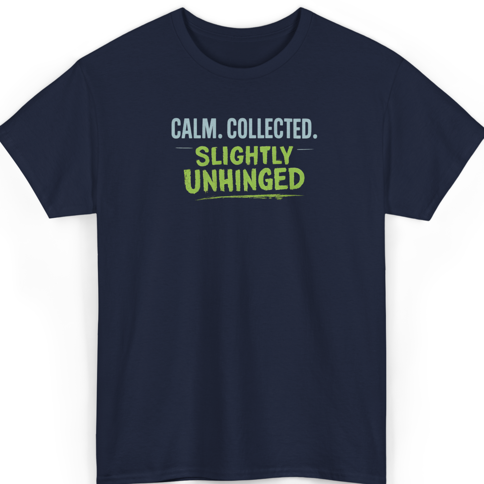 Mayhem Haus Calm, Collected, Slightly Unhinged T-Shirt in navy with light blue and green text