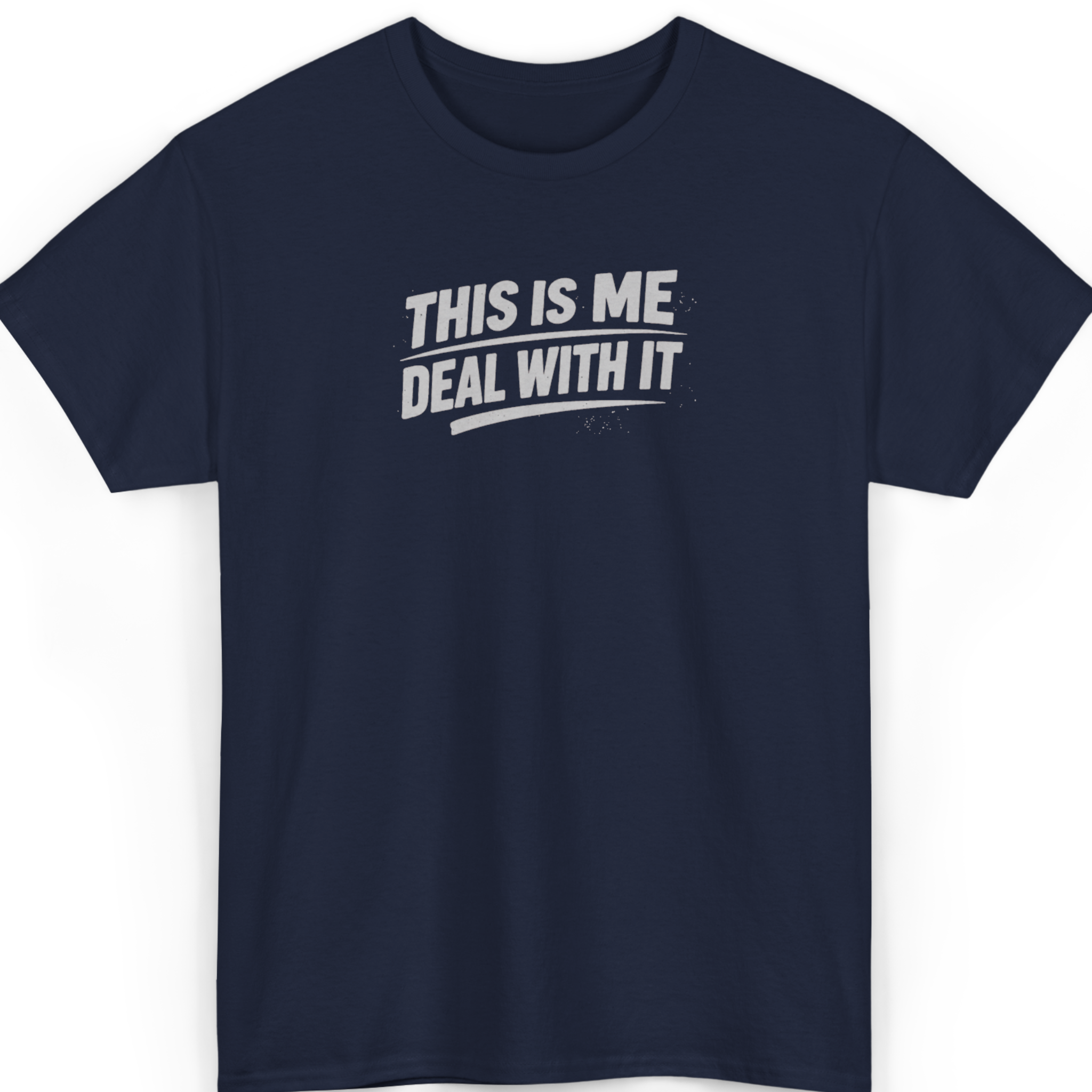This Is Me. Deal With It. T-Shirt