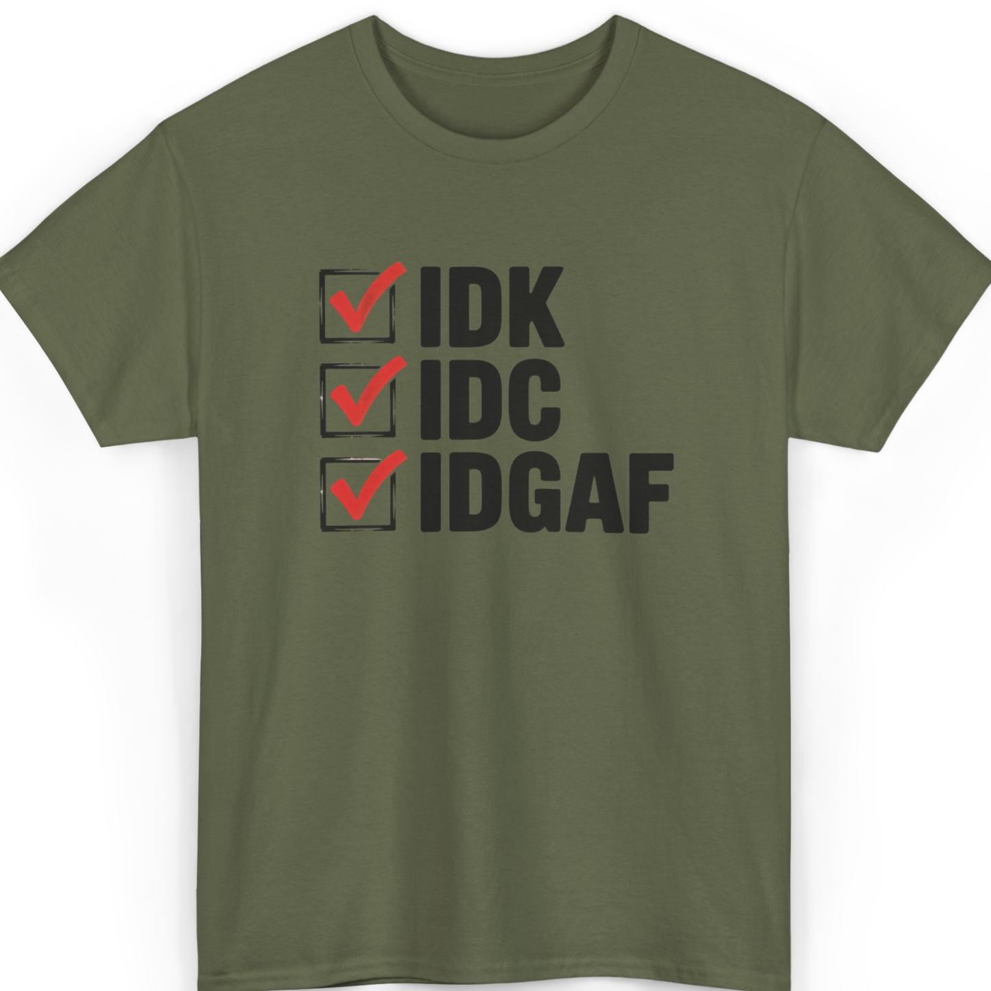 IDK IDC IDGAF T-Shirt