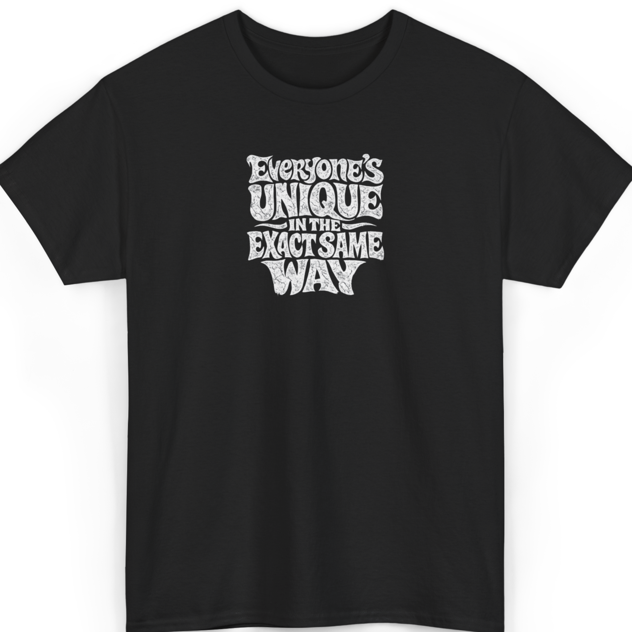 Everyone's Unique In The Exact Same Way T-Shirt