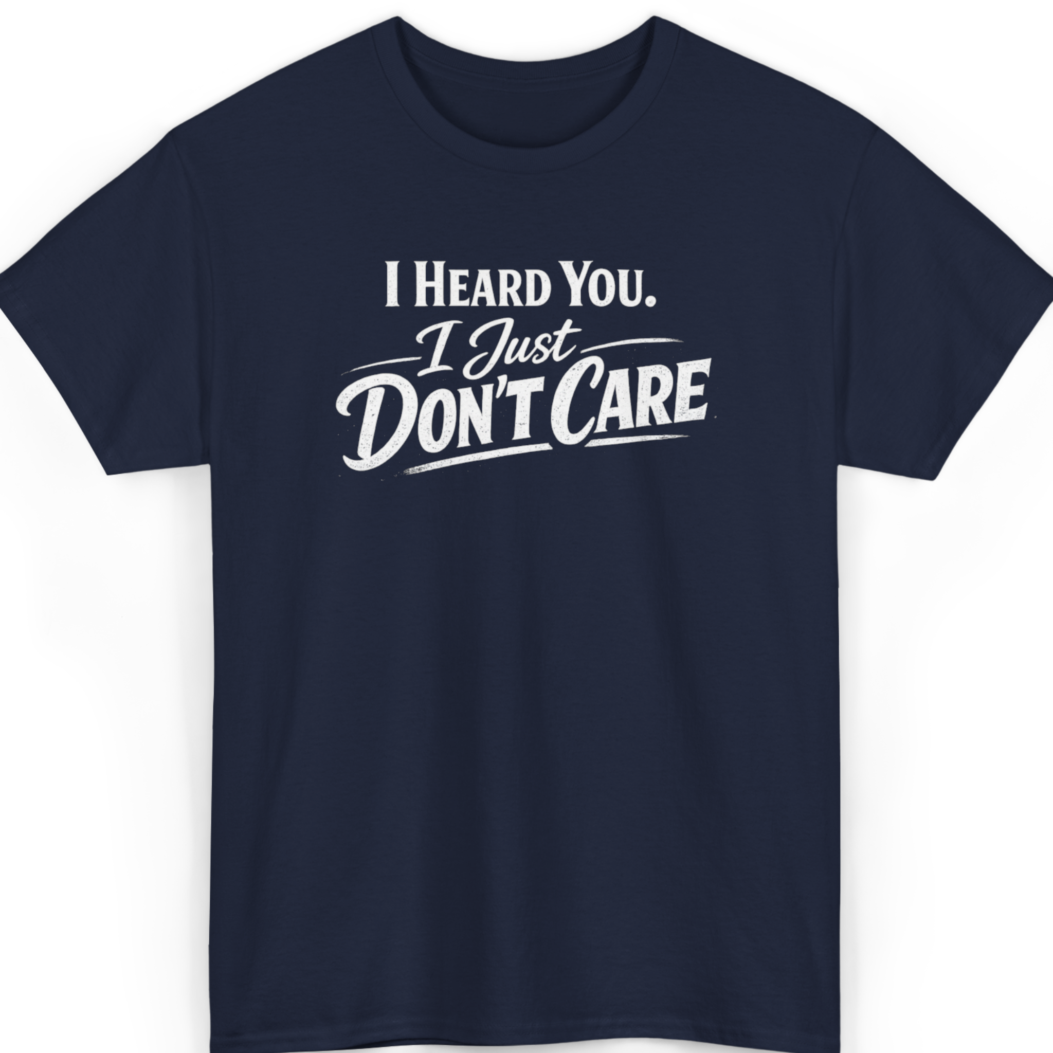 Mayhem Haus I Heard You I Just Don’t Care T-Shirt in navy blue with white text