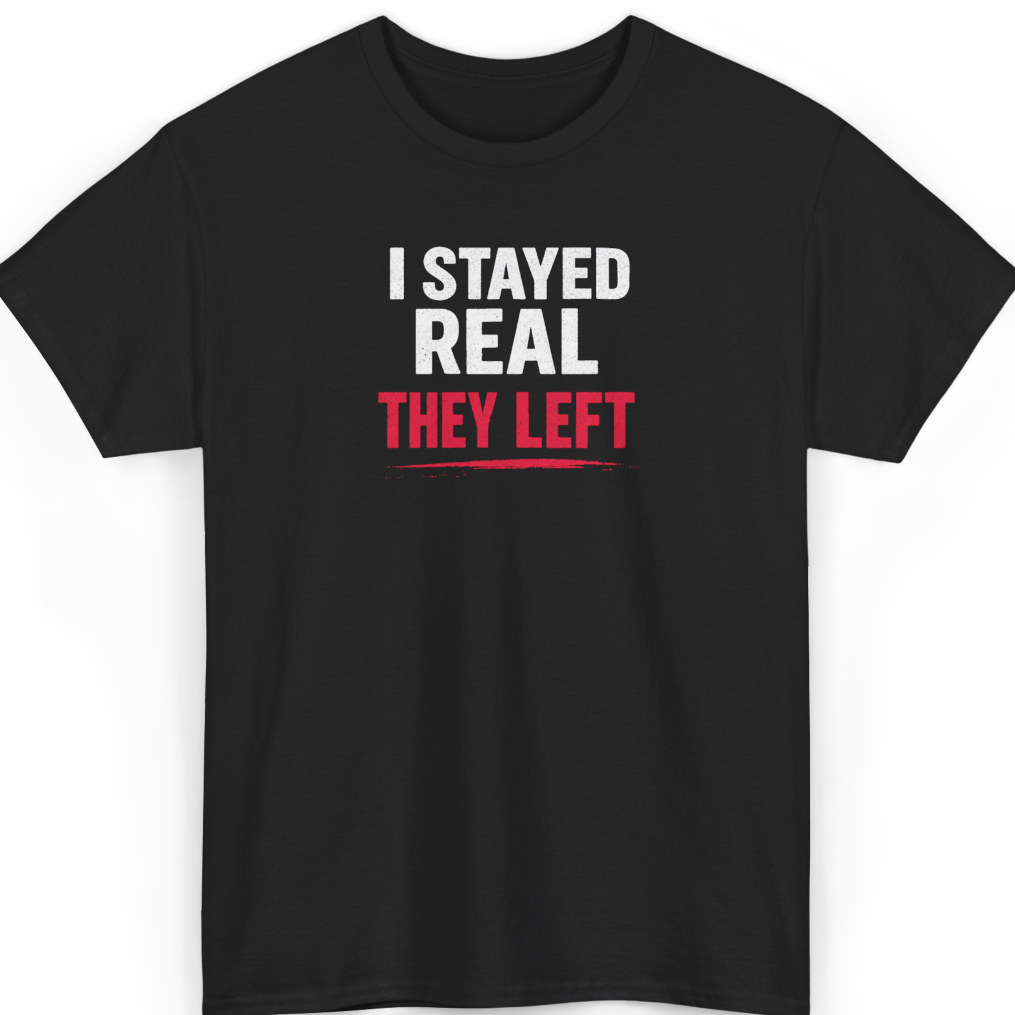 I Stayed Real They Left T‑Shirt