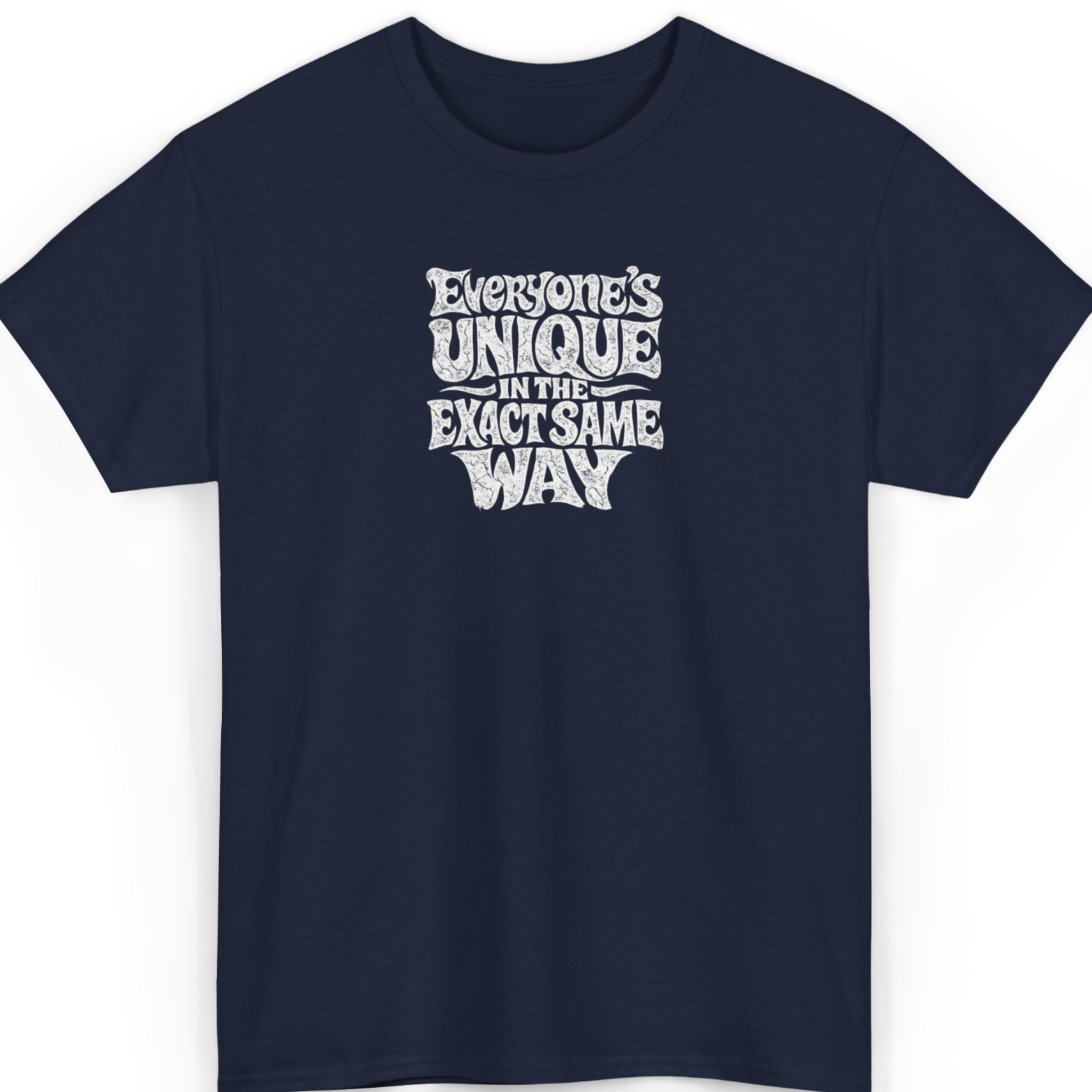 Everyone's Unique In The Exact Same Way T-Shirt