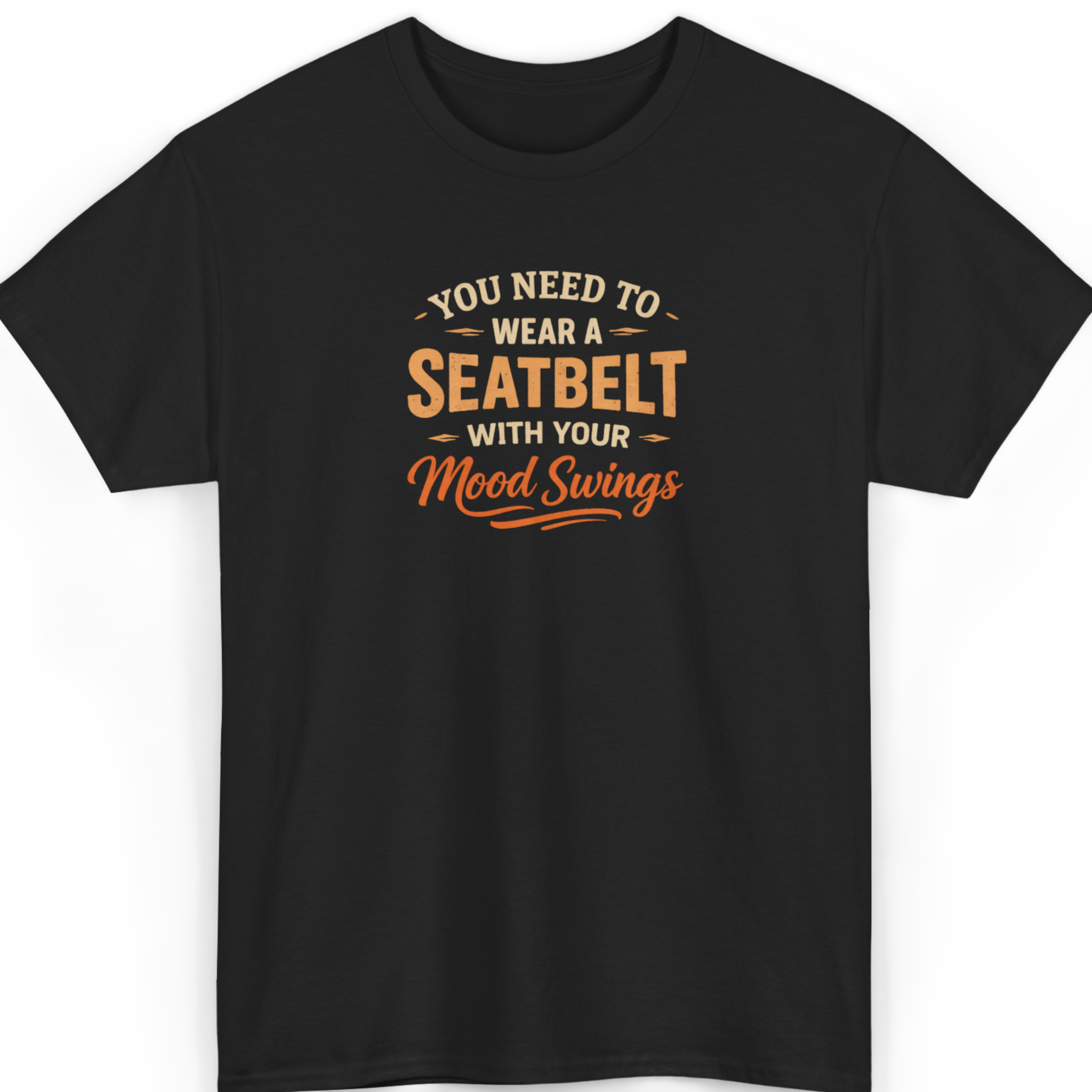 Mayhem Haus You Need to Wear a Seatbelt with Your Mood Swings T-Shirt