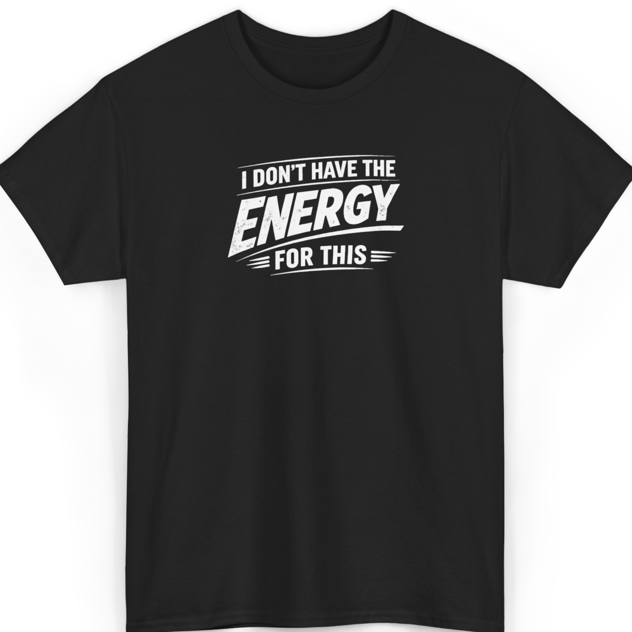 I Don't Have The Energy For This T-Shirt