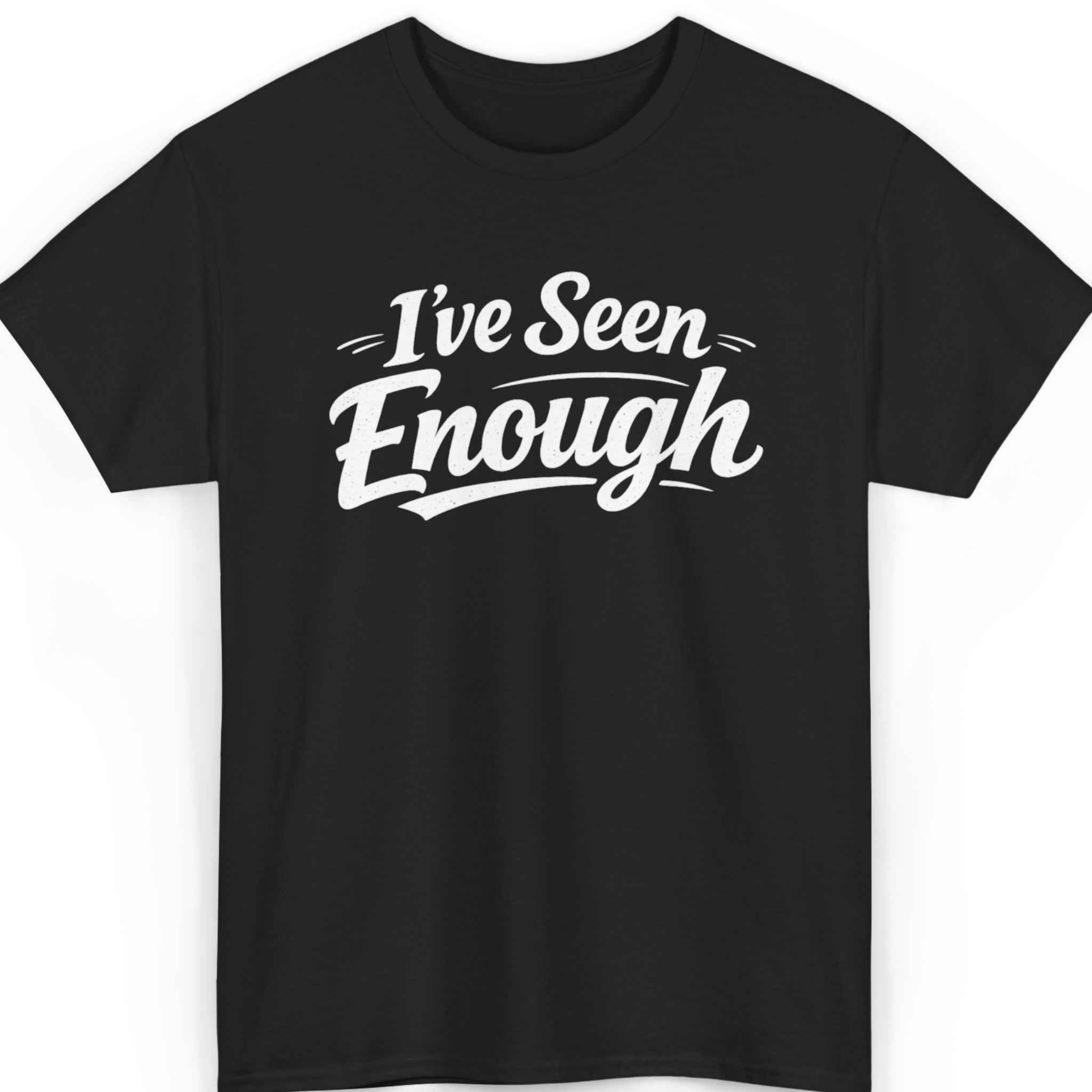 Mayhem Haus I've Seen Enough T-Shirt in black with white text