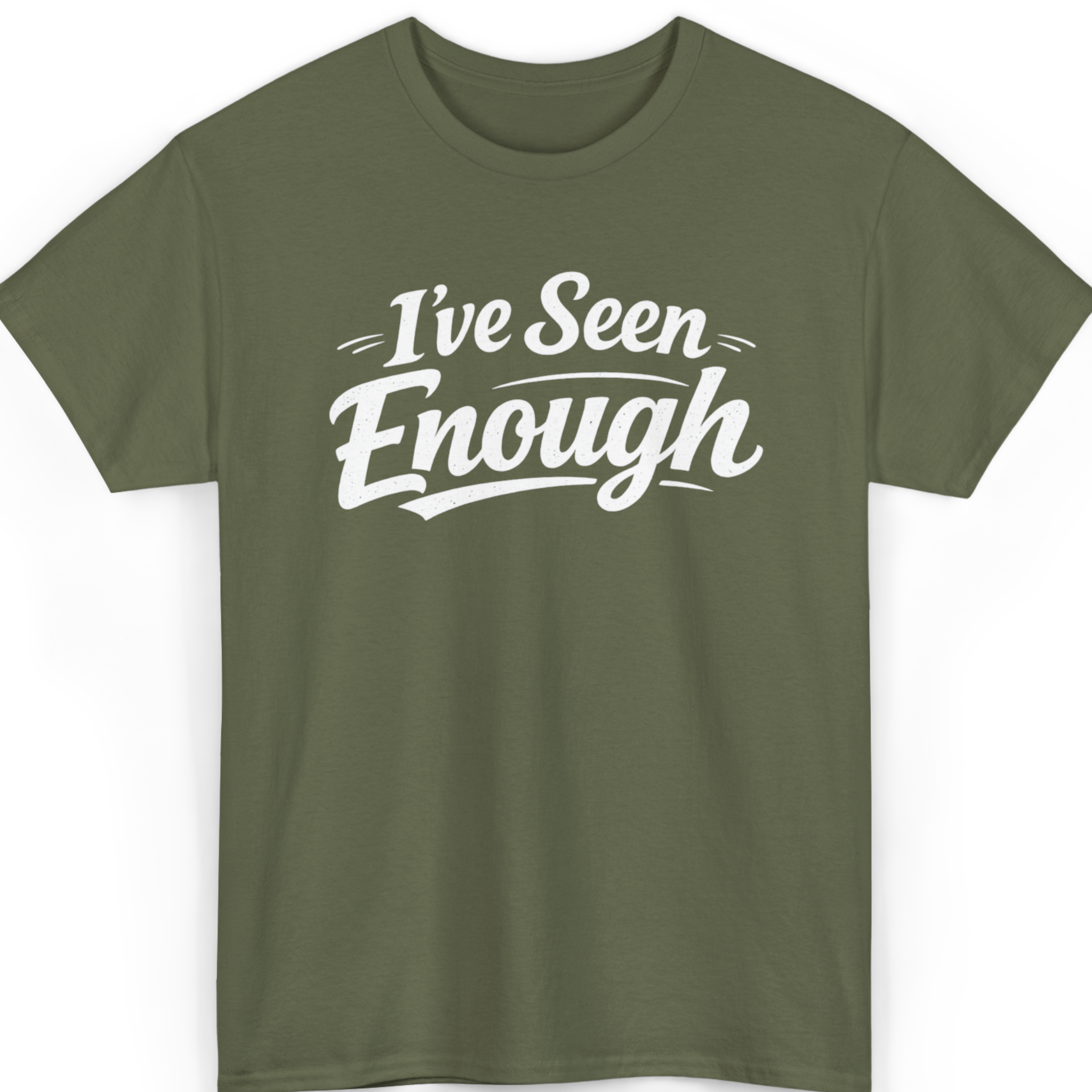 Mayhem Haus I've Seen Enough T-Shirt in olive green with white text