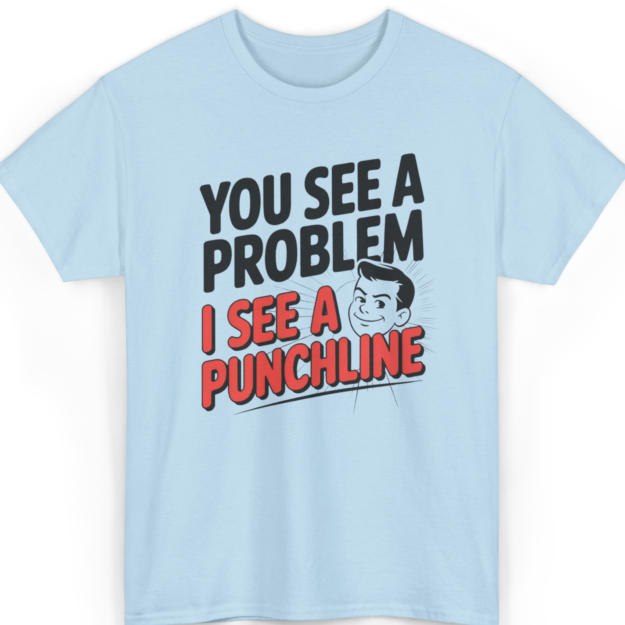 You See a Problem I See a Punchline T-Shirt