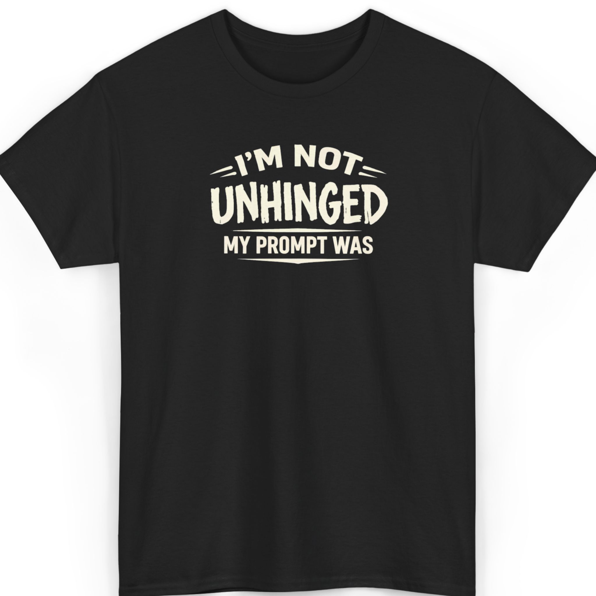 Mayhem Haus I’m Not Unhinged My Prompt Was T-Shirt in black with white text