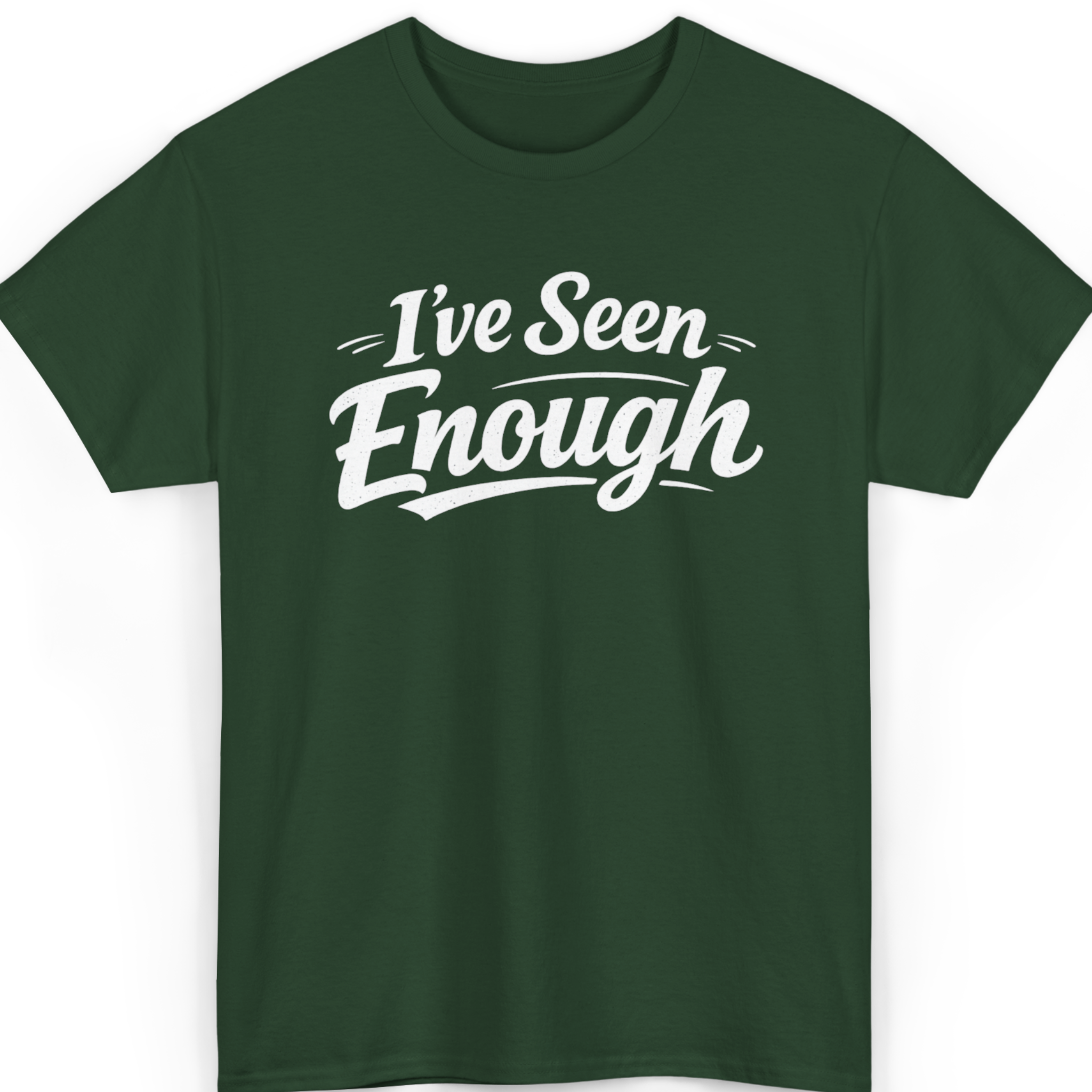 Mayhem Haus I've Seen Enough T-Shirt in dark green with white text