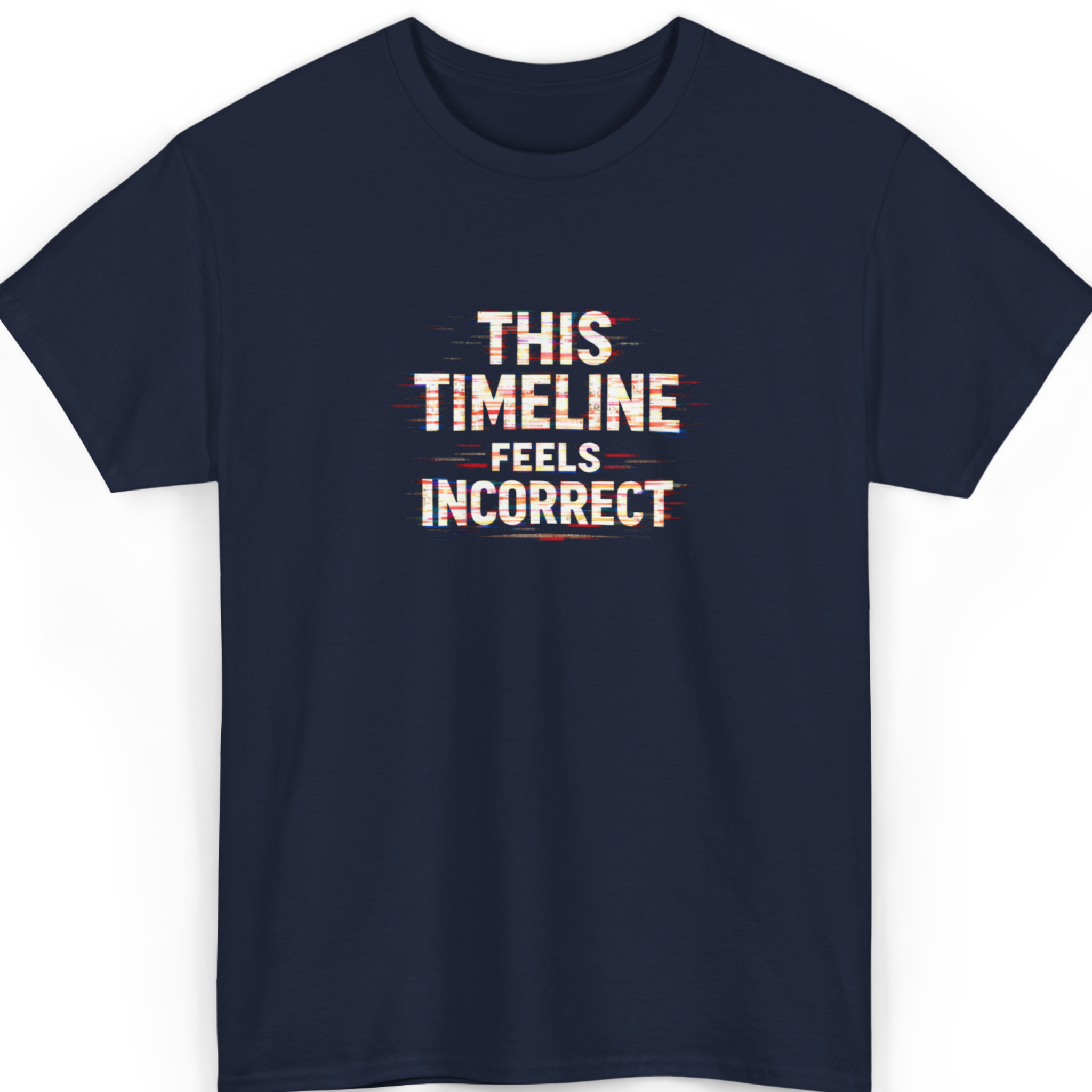 Mayhem Haus This Timeline Feels Incorrect T-Shirt in navy blue with glitch effect text
