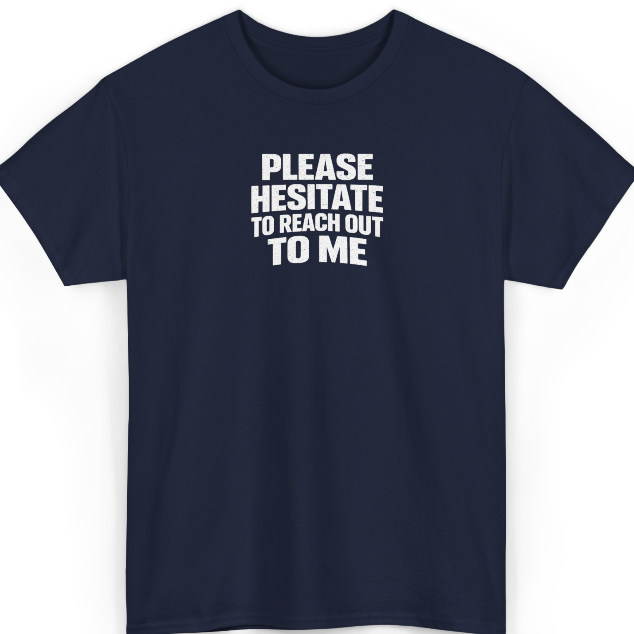 Mayhem Haus Please Hesitate To Reach Out To Me T-Shirt in navy blue with white text