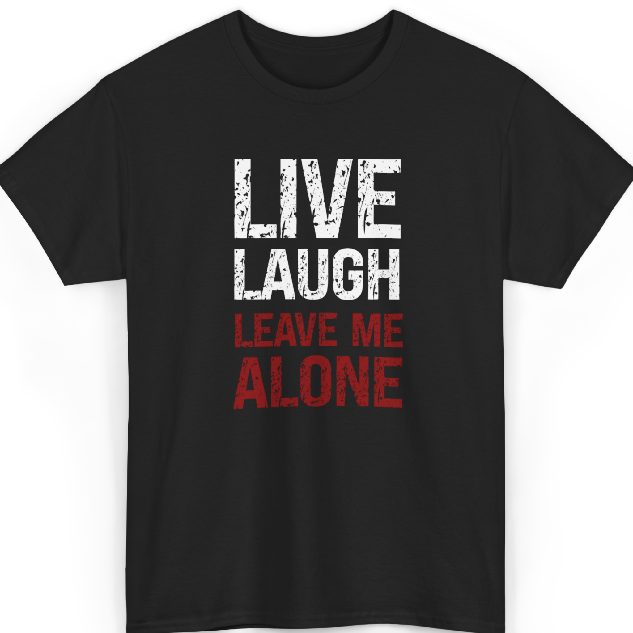 Live Laugh, Leave Me Alone T-Shirt