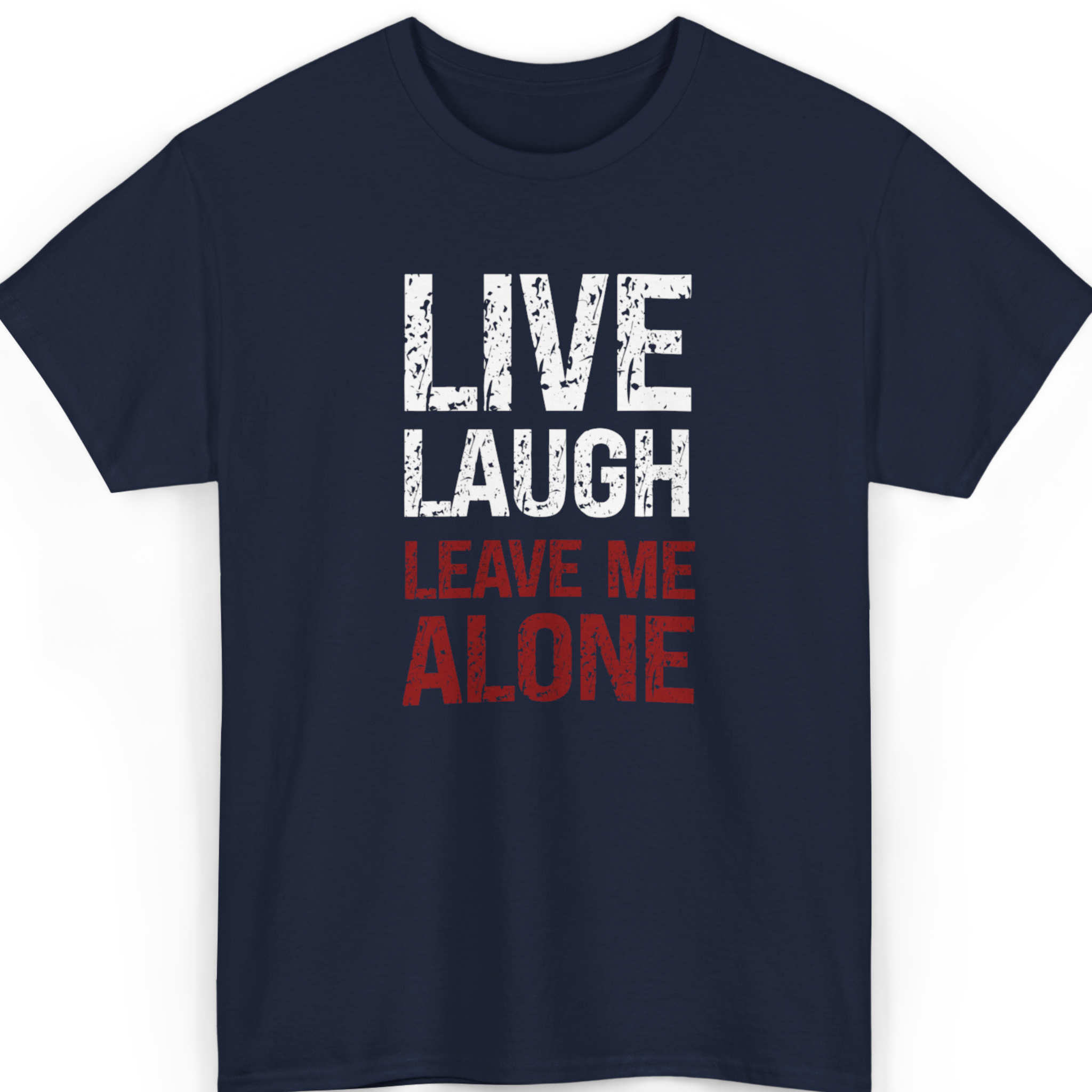 Live Laugh, Leave Me Alone T-Shirt