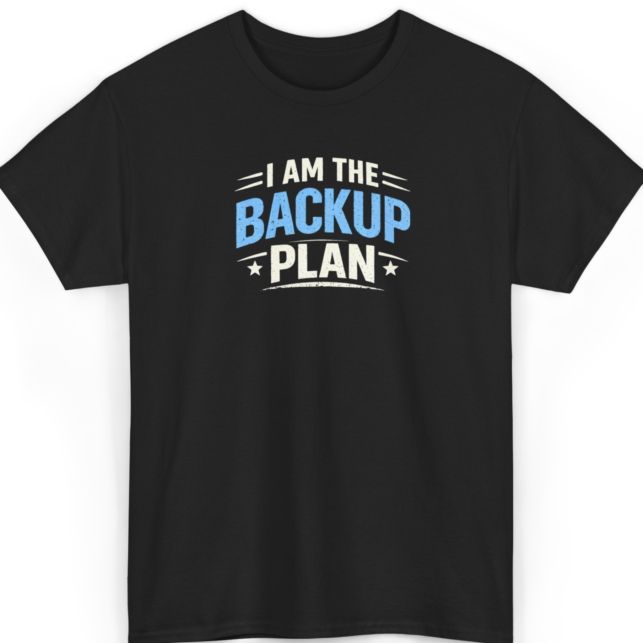 I Am The Backup Plan T‑Shirt