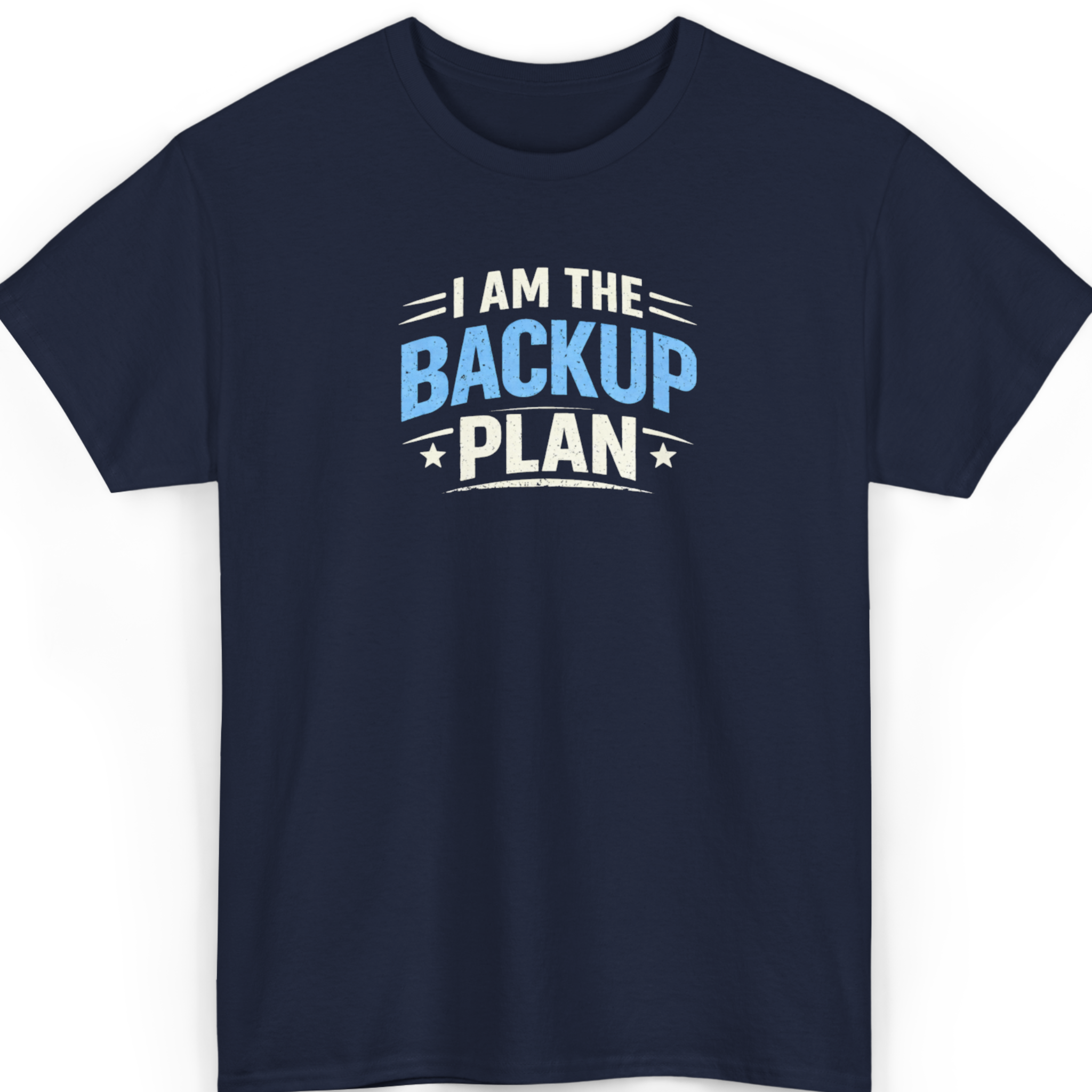 I Am The Backup Plan T‑Shirt