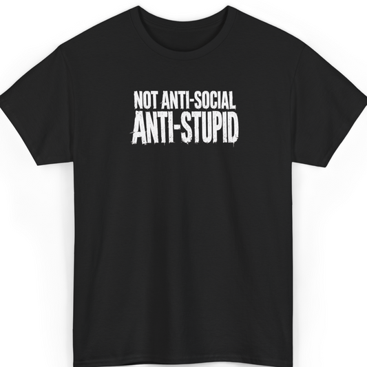Mayhem Haus Not Anti-Social Anti-Stupid T-Shirt in black with white distressed text