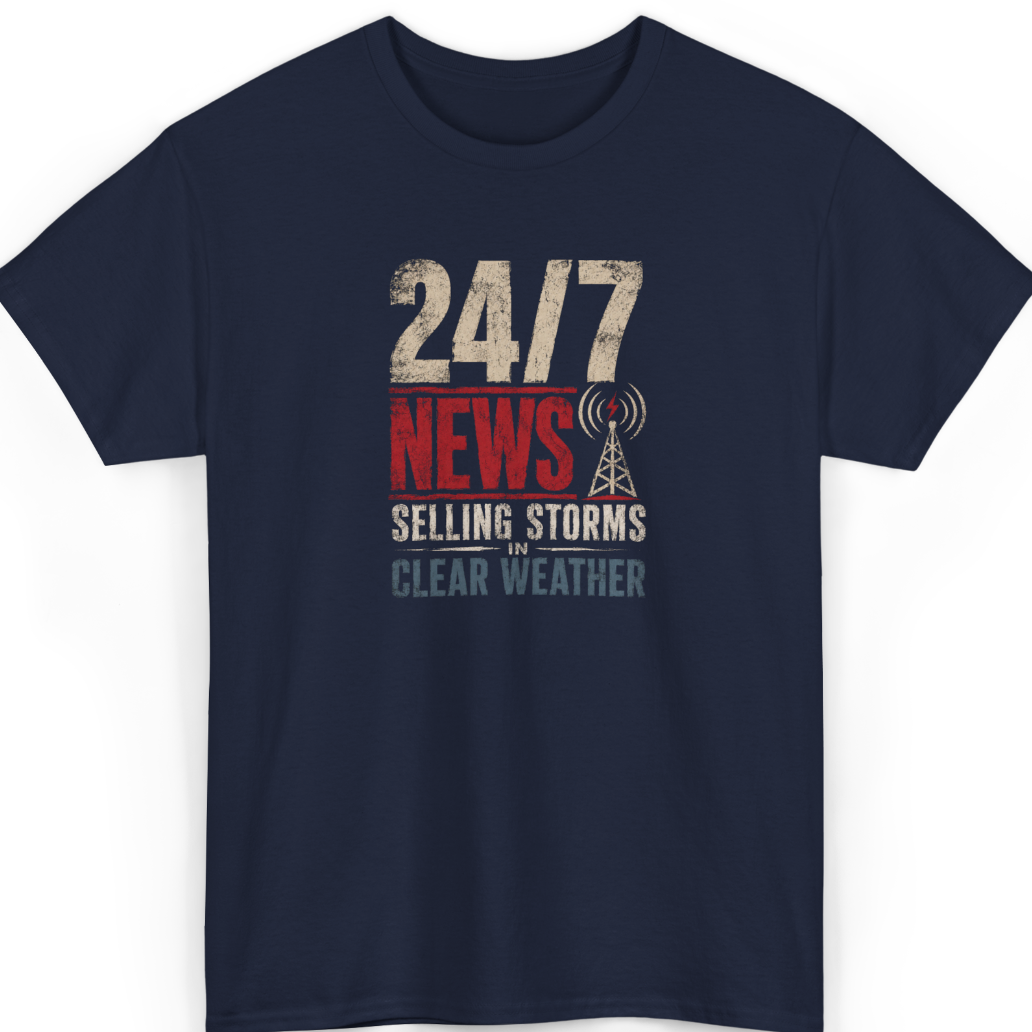 24/7 News Selling Storms In Clear Weather T-Shirt