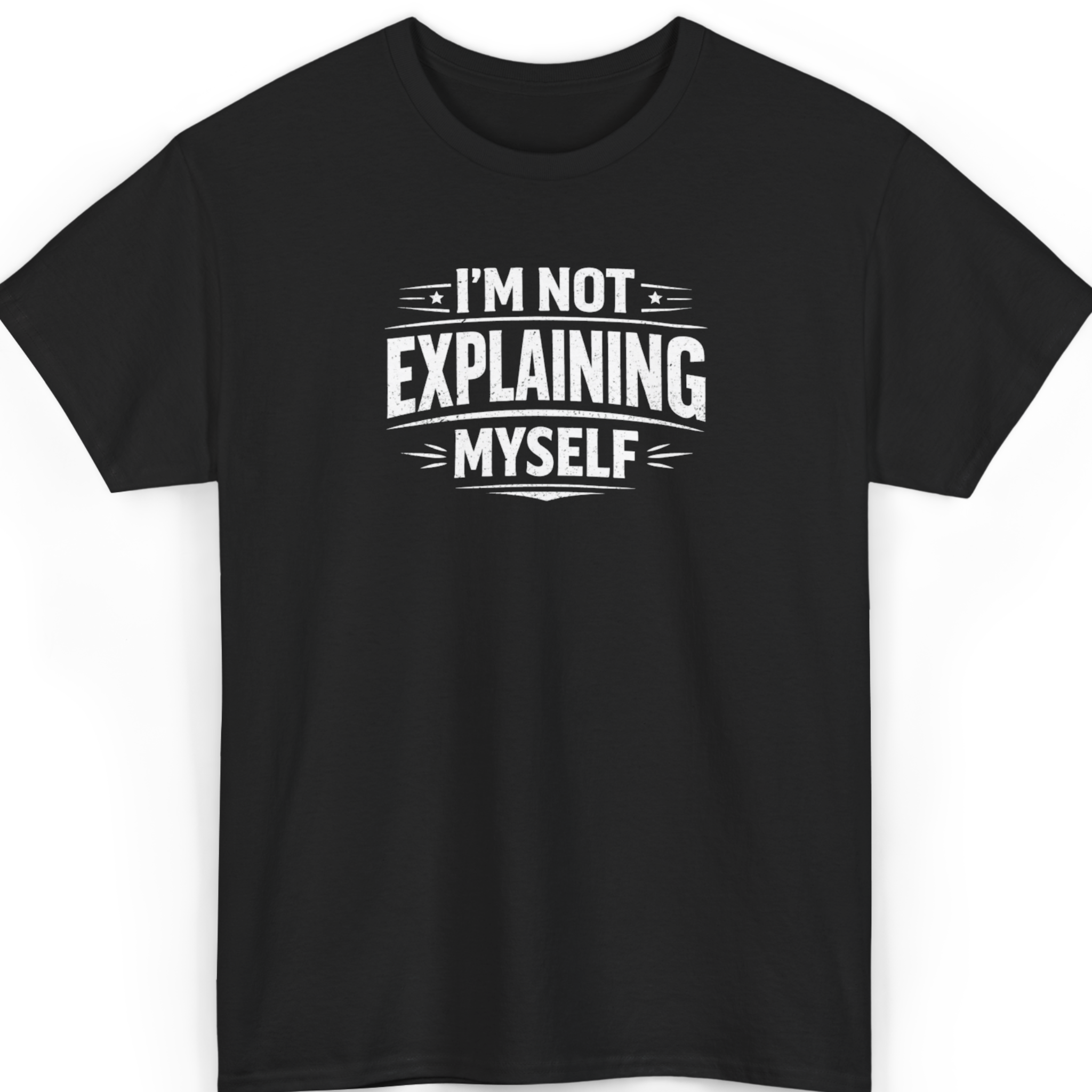 I'm Not Explaining Myself T-Shirt