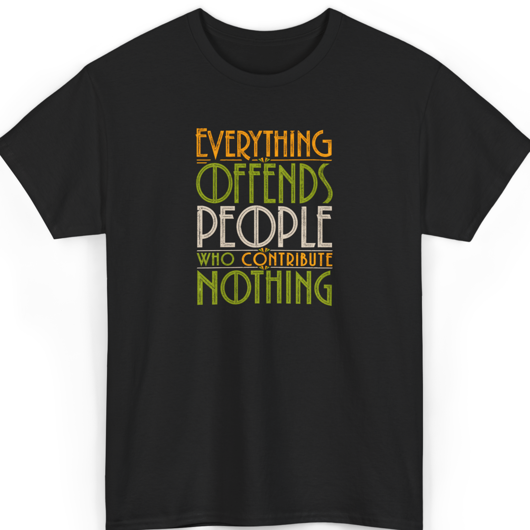 Everything Offends People Who Contribute Nothing T-Shirt