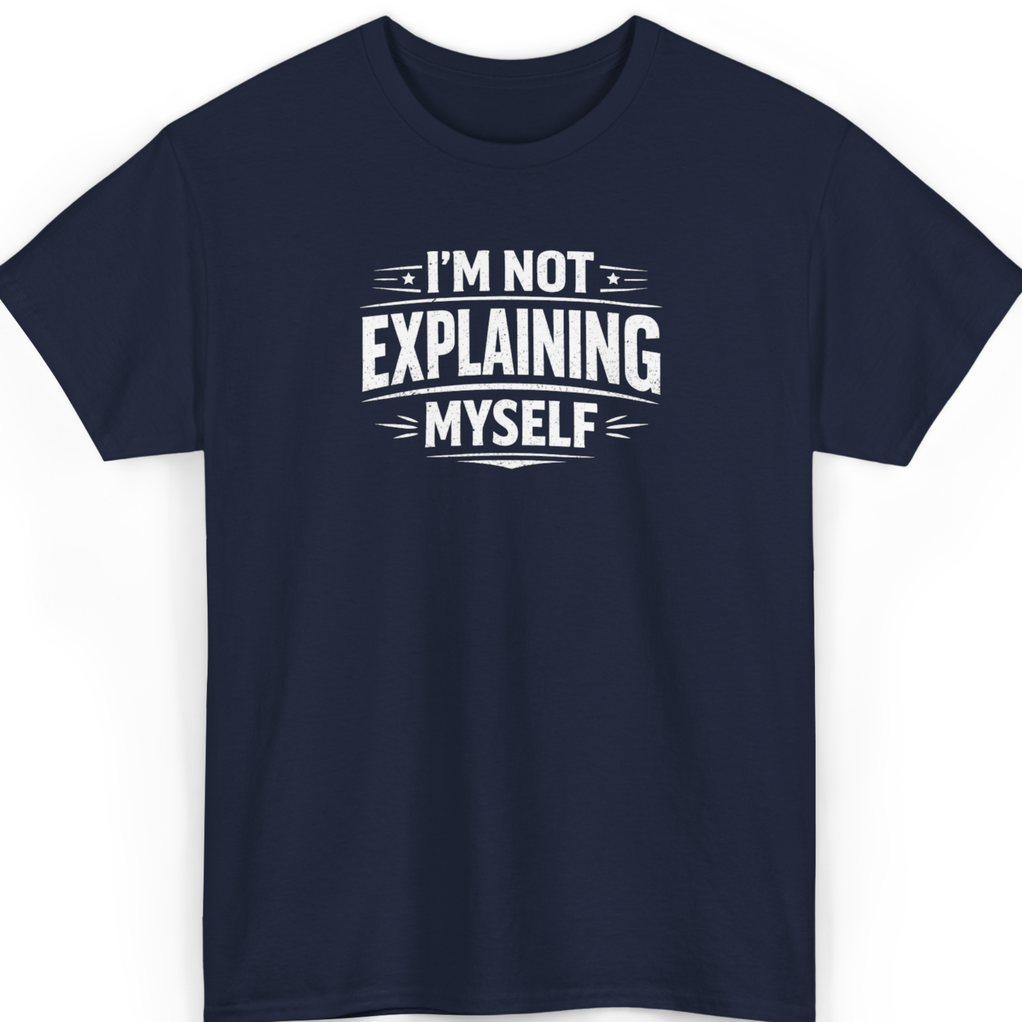 I'm Not Explaining Myself T-Shirt