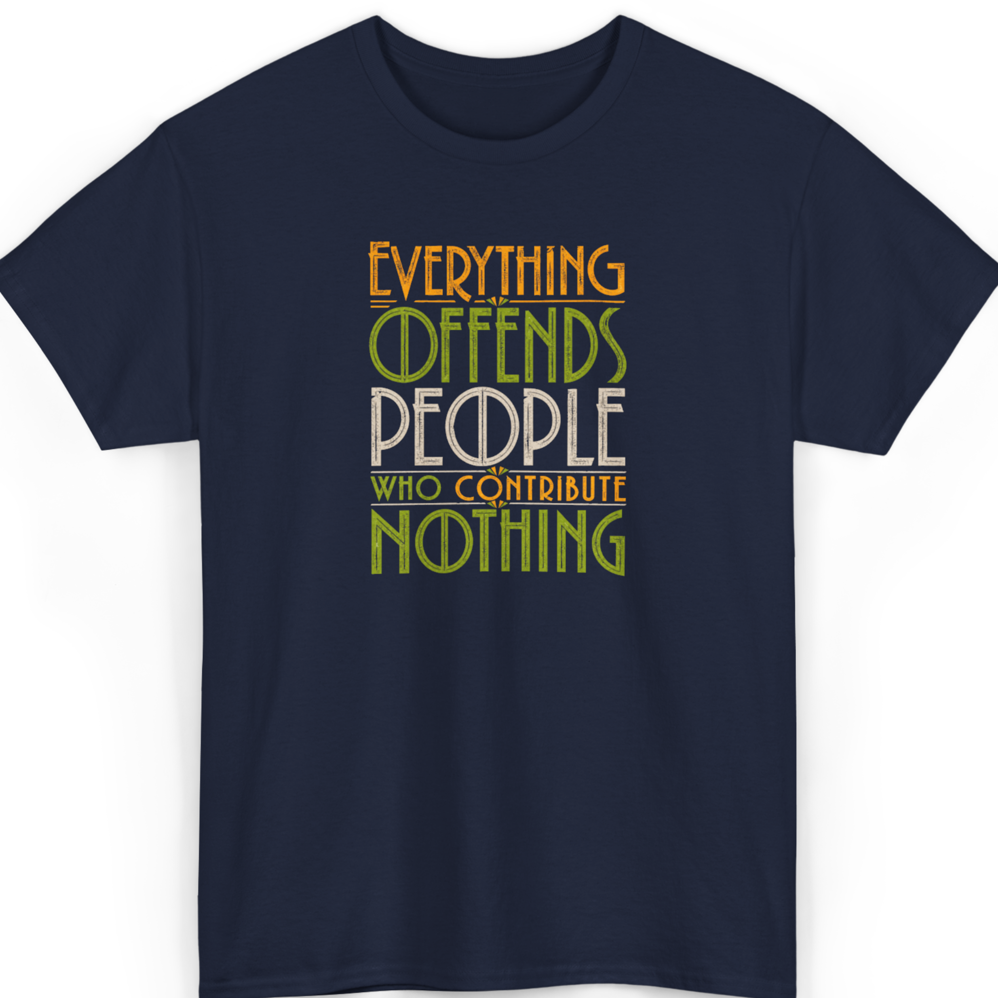 Everything Offends People Who Contribute Nothing T-Shirt